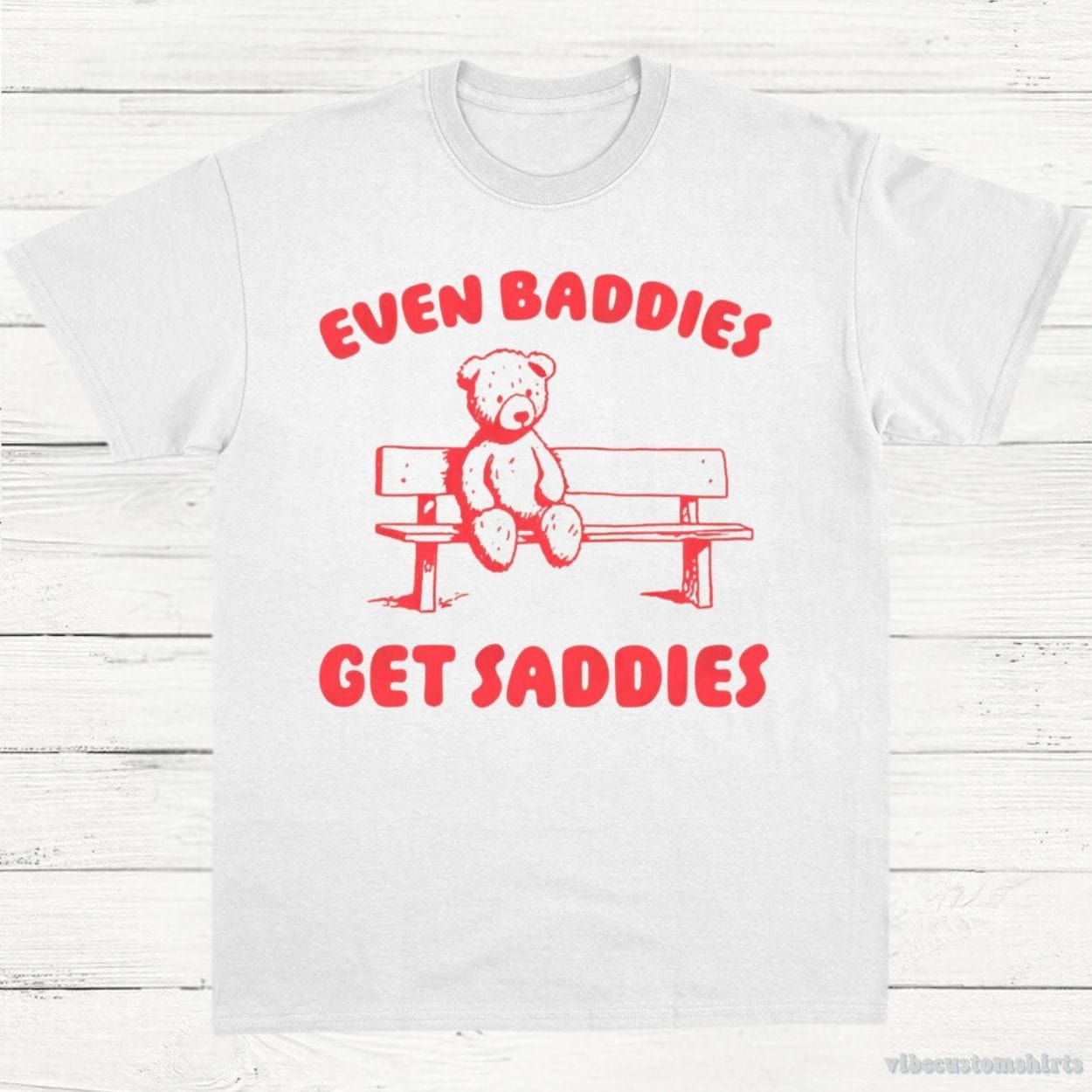 Even Baddies Get Saddies T-Shirt product image 3
