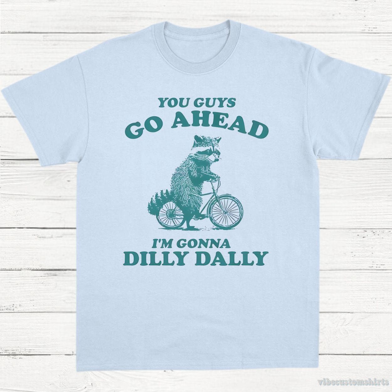 You Guys Go Ahead I'm Gonna Dilly Dally Funny Meme Shirt product image 3