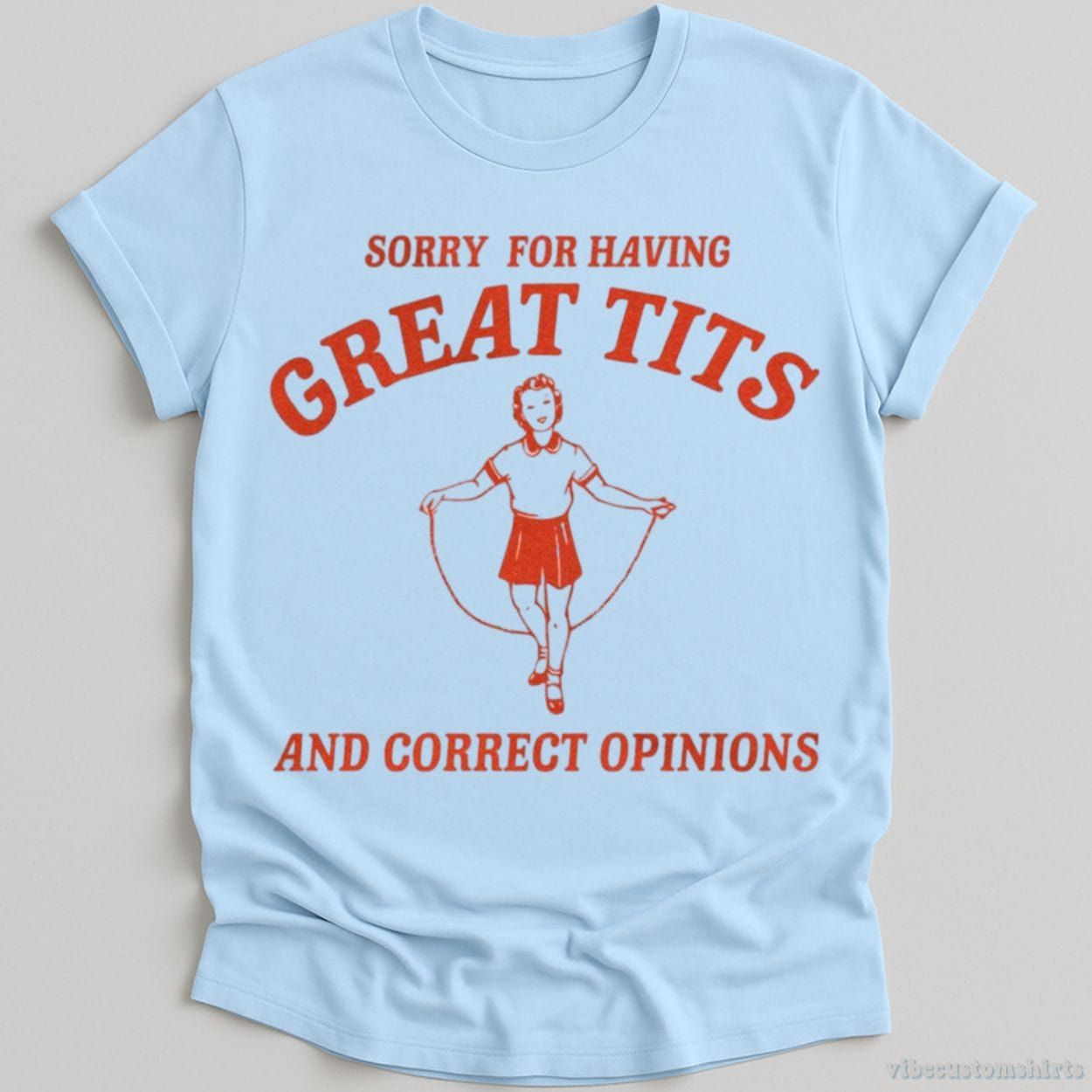 Sorry For Having Great Tits and Correct Opinions T-Shirt product image 4