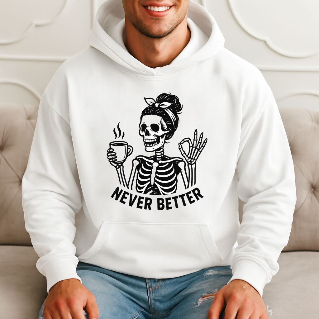 Never Better Funny Skeleton Coffee Lover Halloween Hoodie product image 1