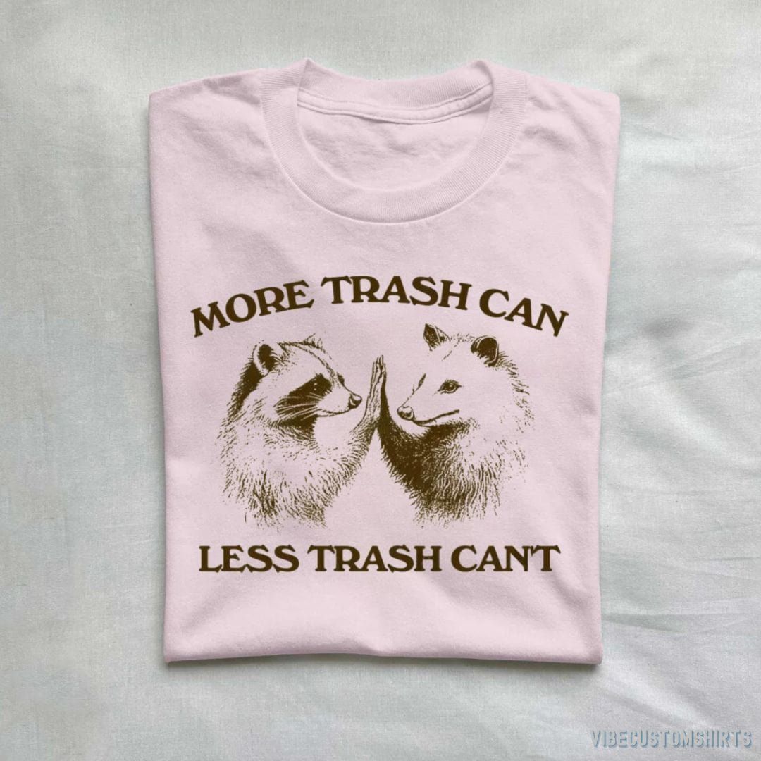 More Trash Can Less Trash Can't Raccoon Opossum Shirt product image 3