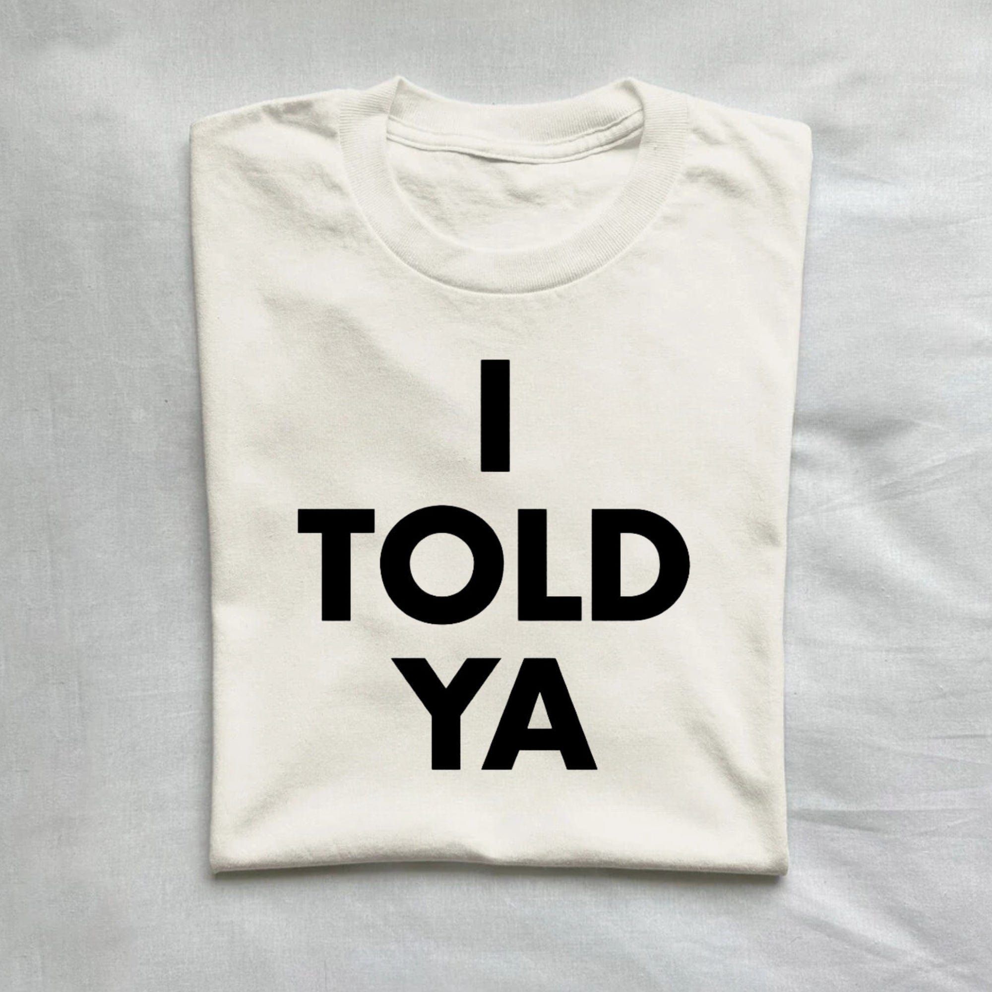 I Told Ya Graphic T-Shirt product image 1