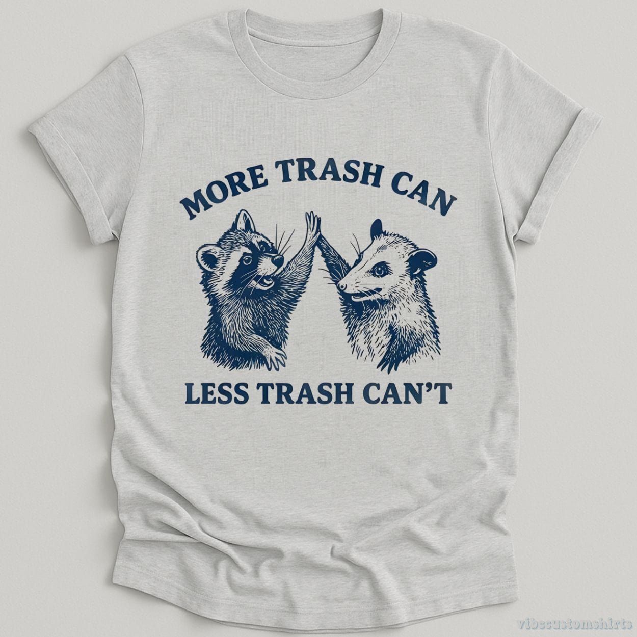 More Trash Can Less Trash Can't Shirt product image 3
