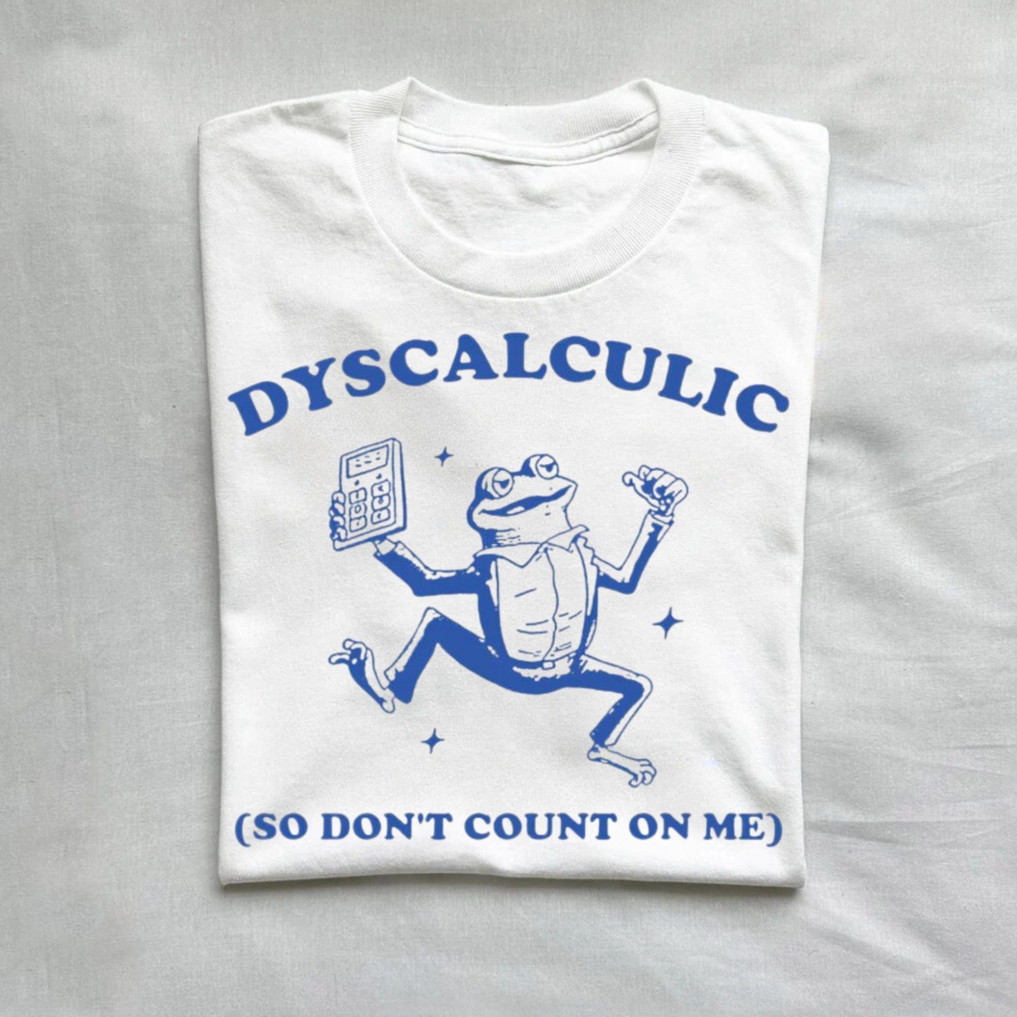 Dyscalculic So Don't Count On Me Dyslexic Meme T-Shirt product image 2