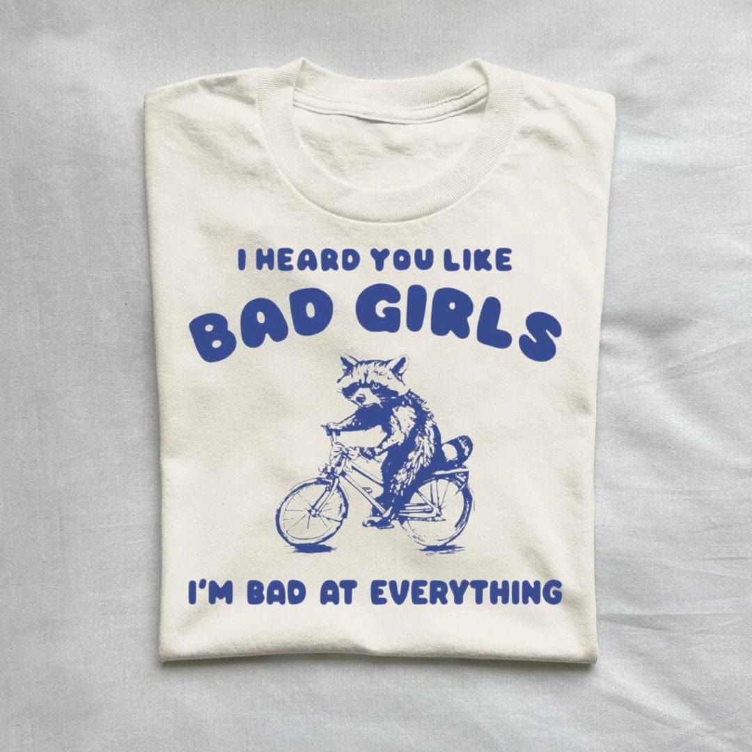 I Heard You Like Bad Girls I Am Bad At Everything Raccoon Shirt product image 1
