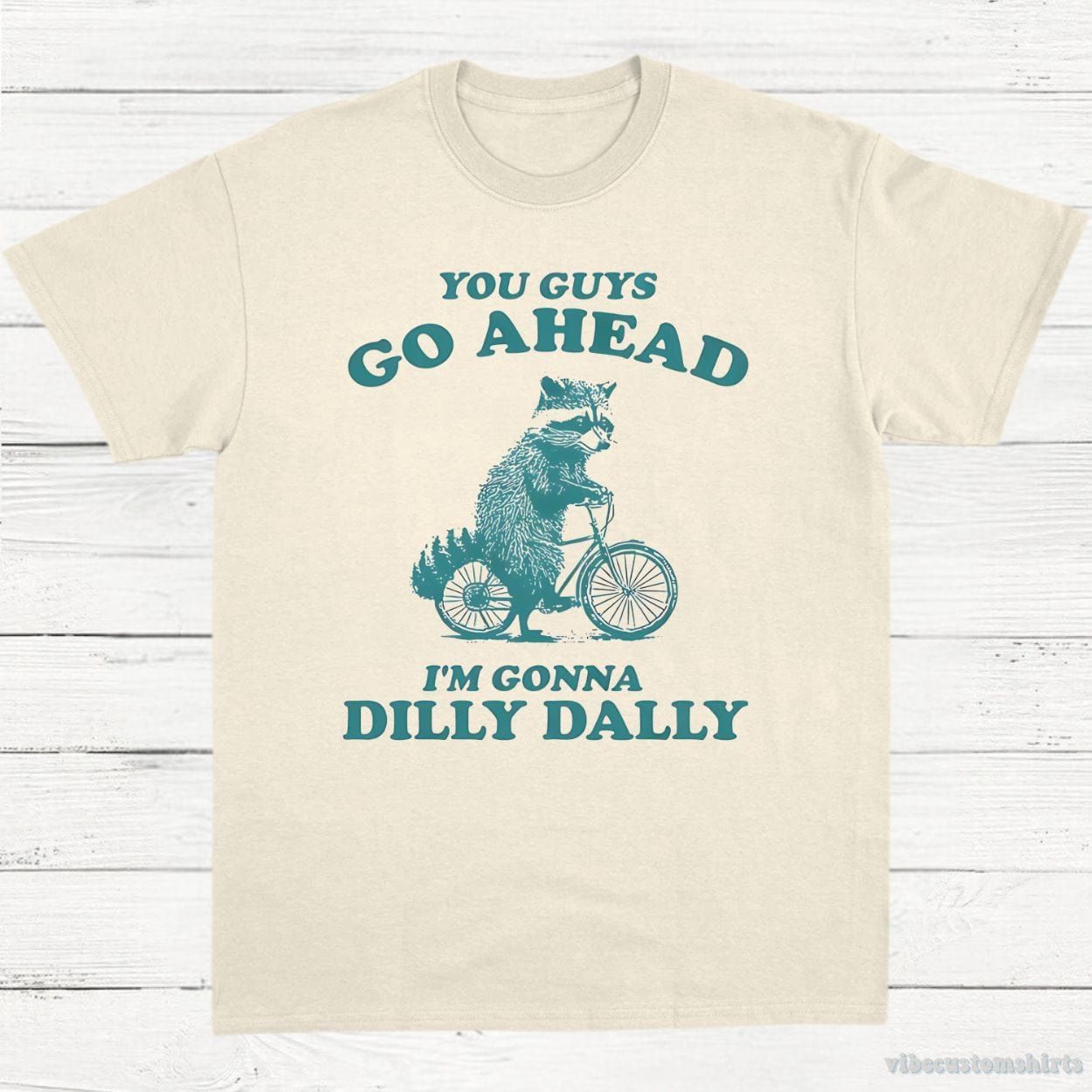 You Guys Go Ahead I'm Gonna Dilly Dally Funny Meme Shirt product image 1