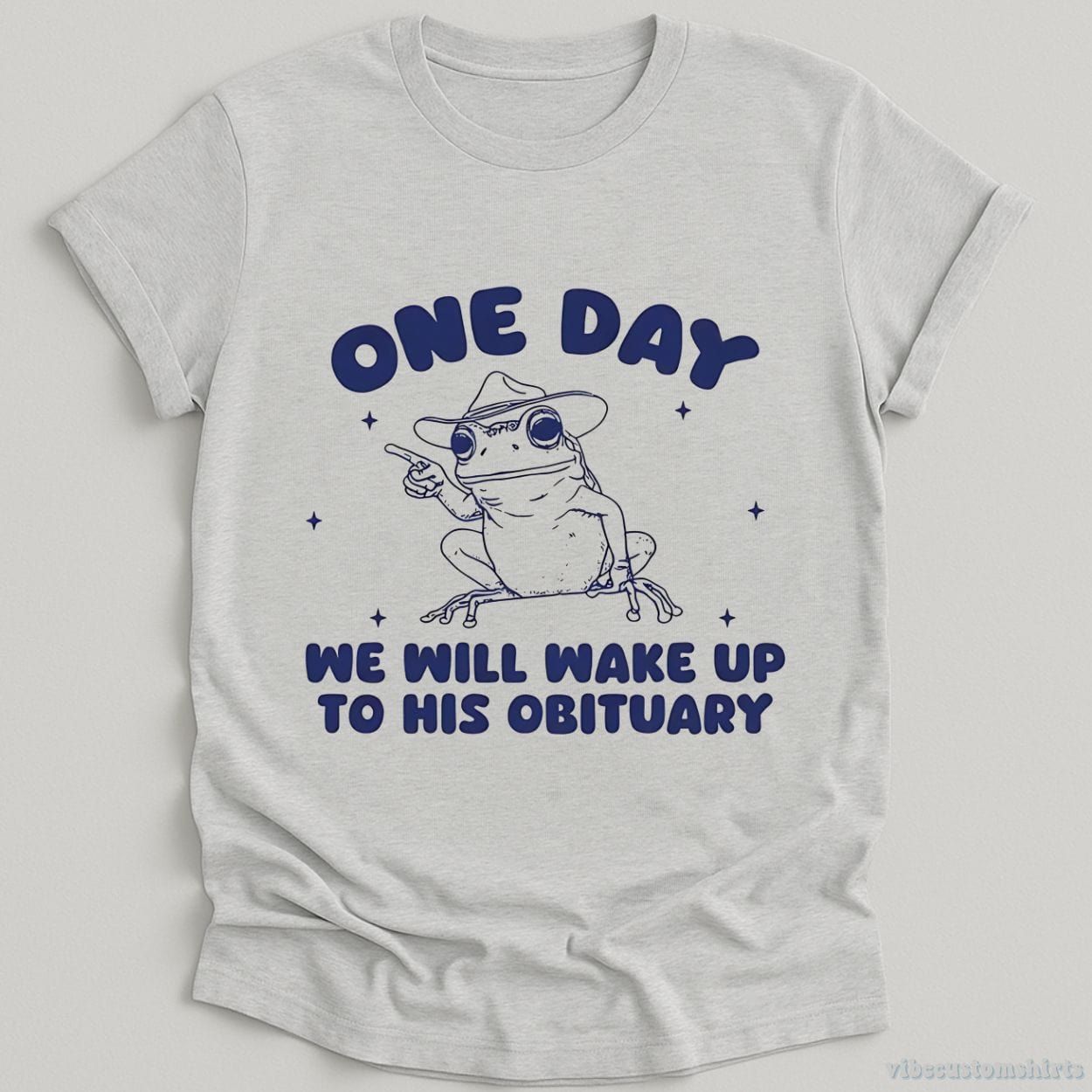 One Day We Will Wake Up To His Obituary Shirt product image 4