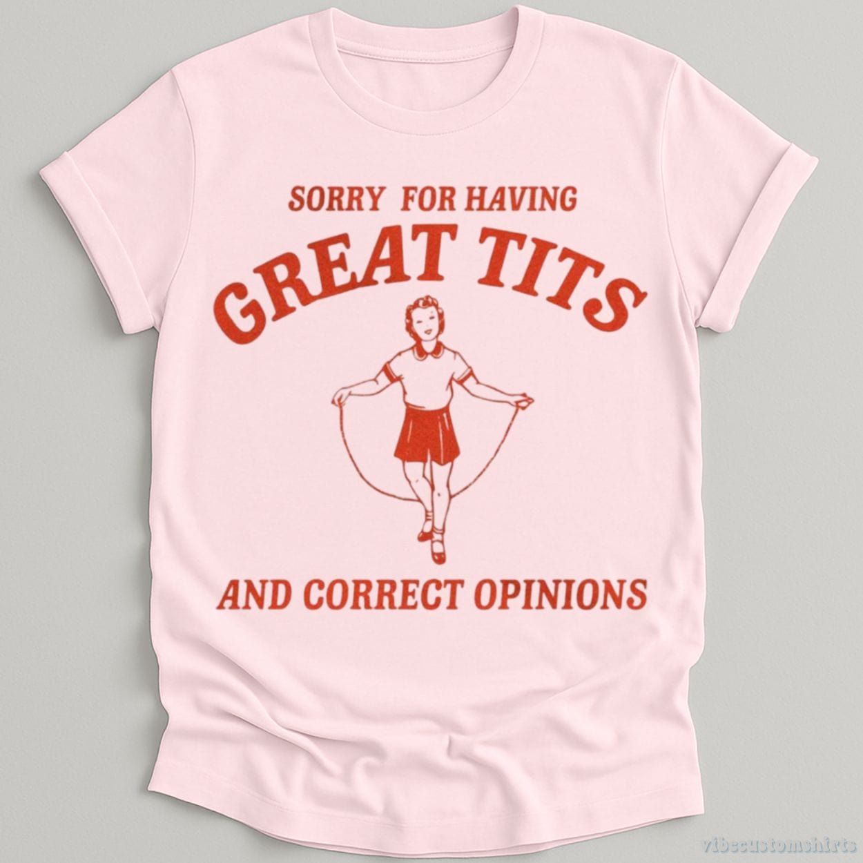 Sorry For Having Great Tits and Correct Opinions T-Shirt product image 5