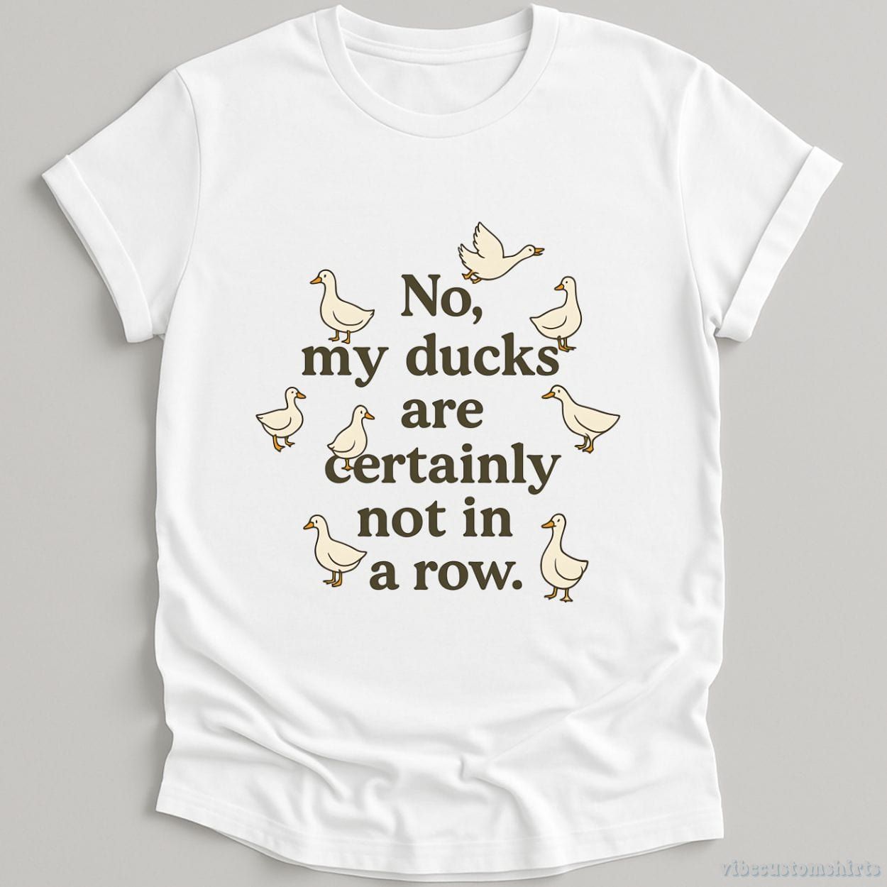No My Ducks Are Certainly Not In A Row Shirt product image 2