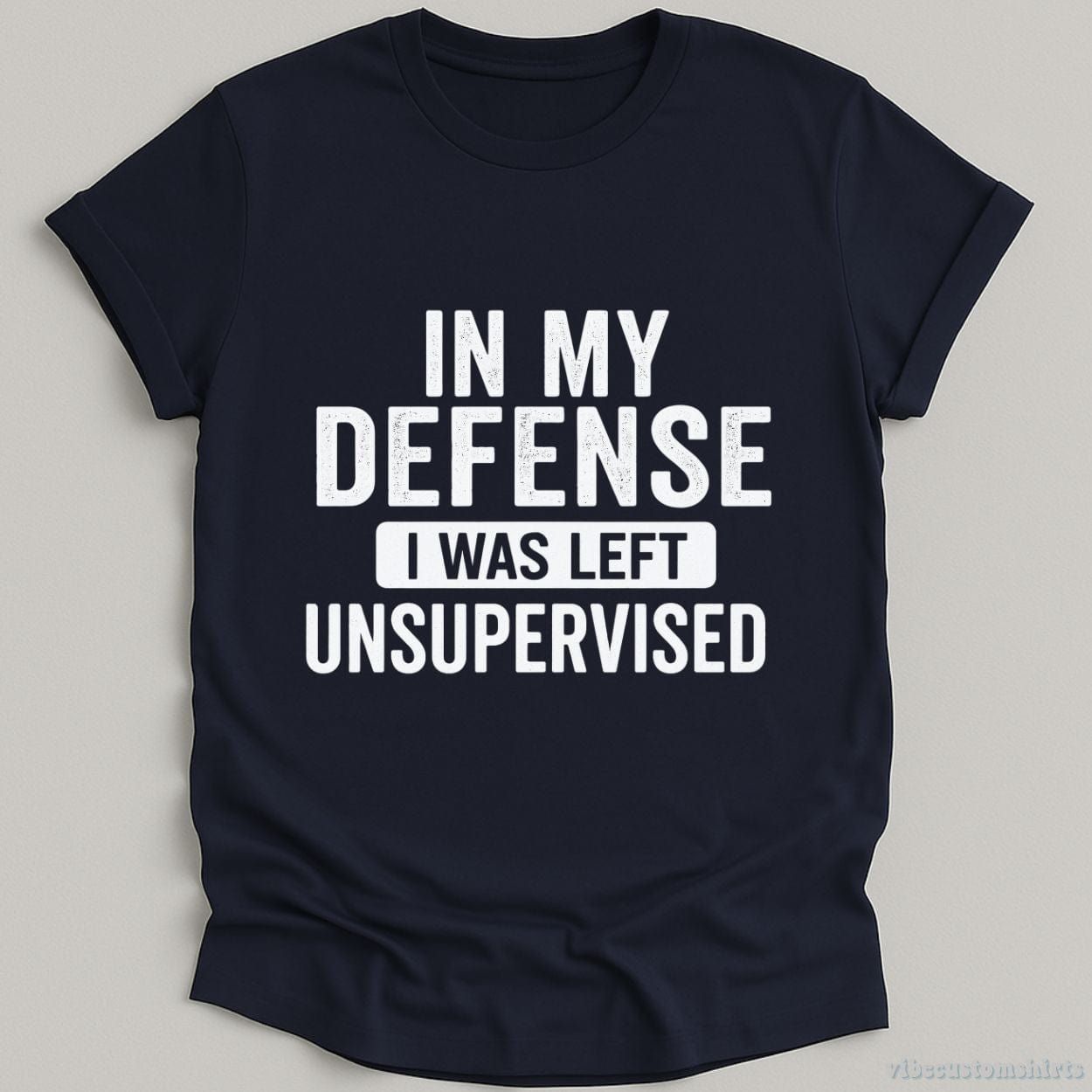In My Defense I Was Left Unsupervised Shirt product image 2