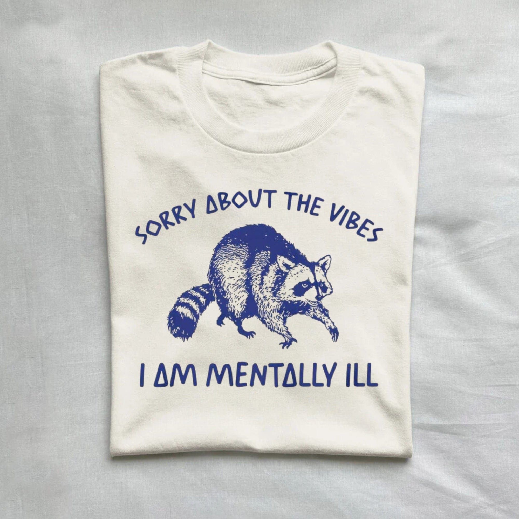 Sorry About The Vibes I Am Mentally ill T-Shirt product image 1