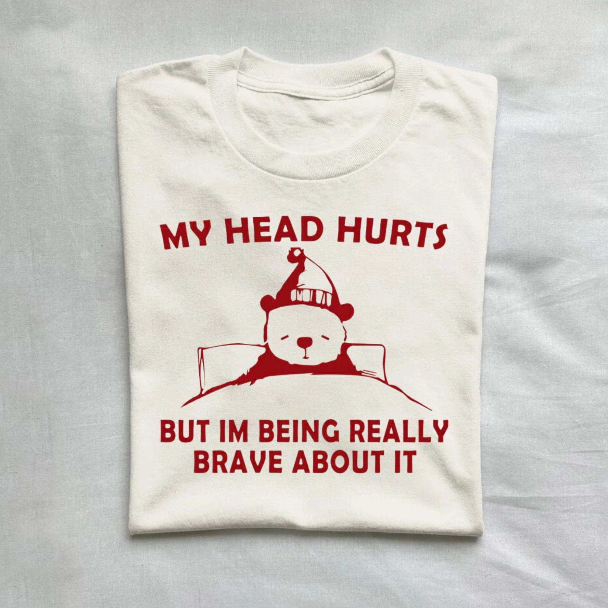 My Head Hurts But I'm Being Really Brave T-Shirt product image 1