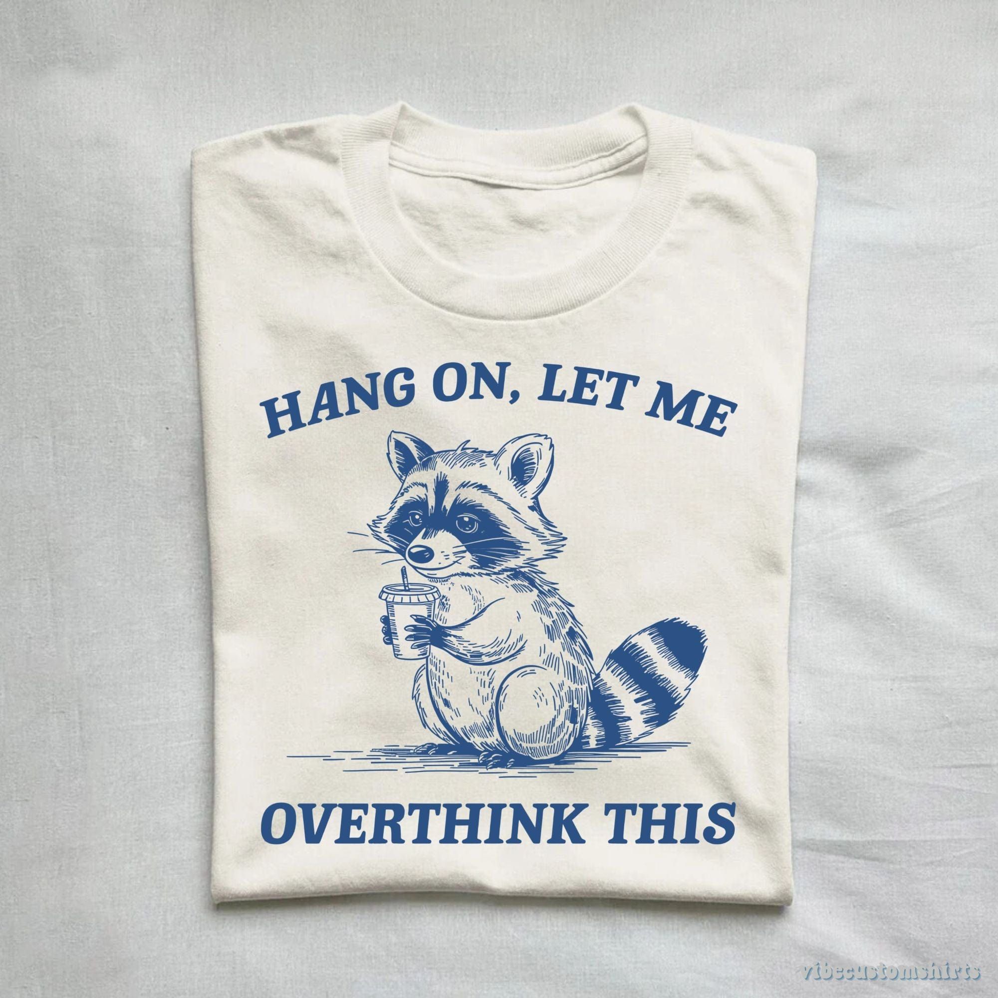 Hang On Let Me Overthink This Shirt product image 1
