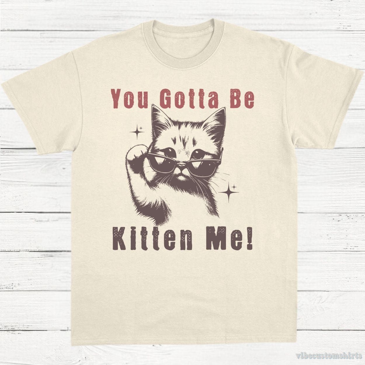 You Gotta Be Kitten Me Funny Cat Shirt product image 1
