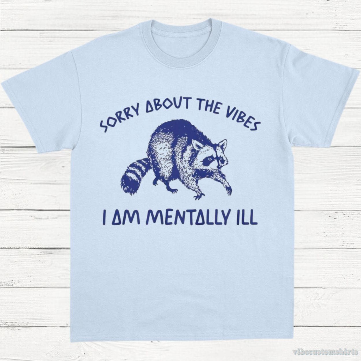 Sorry About The Vibes I Am Mentally ill T-Shirt product image 4