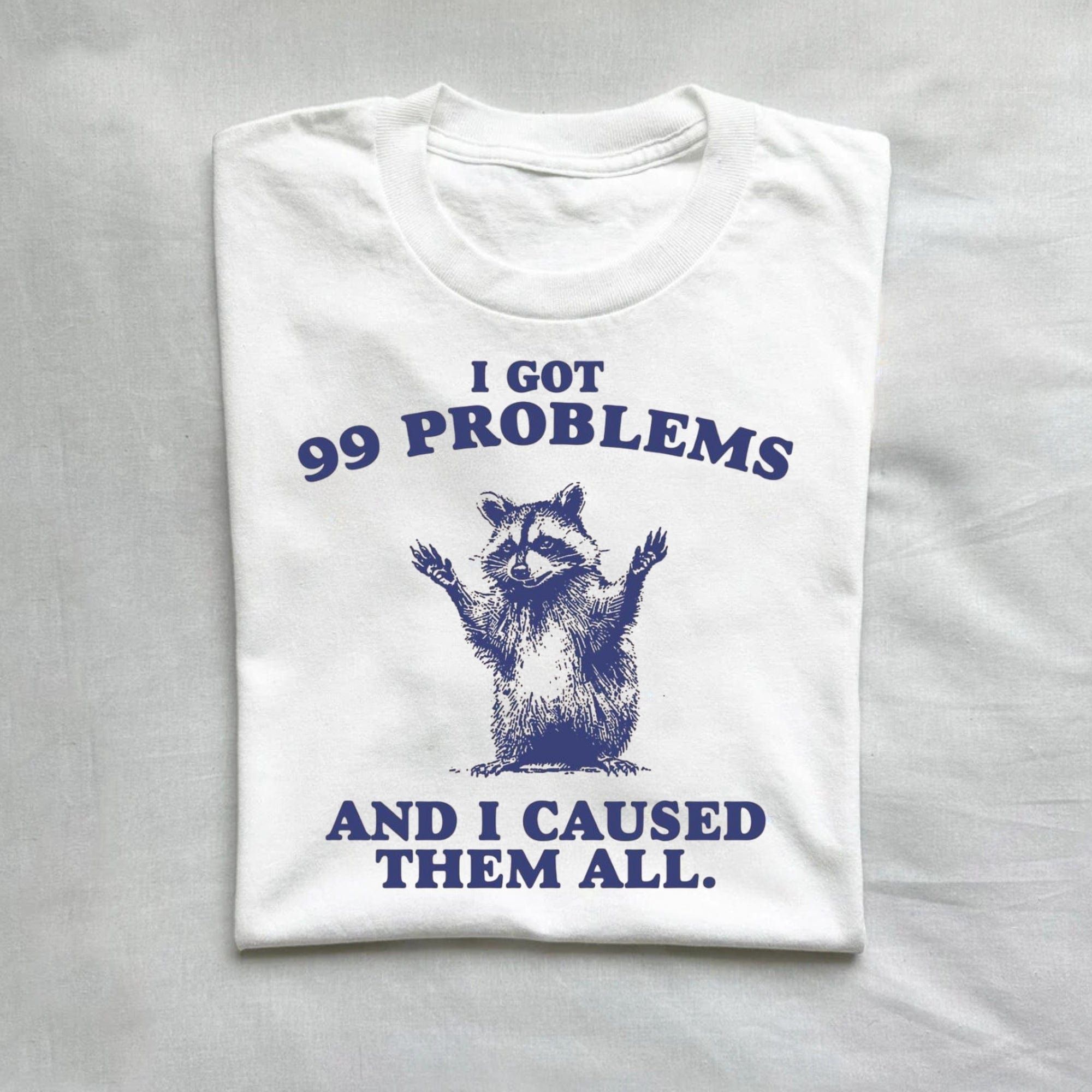 I Got 99 Problems And I Caused Them All Funny Raccoon Shirt product image 2