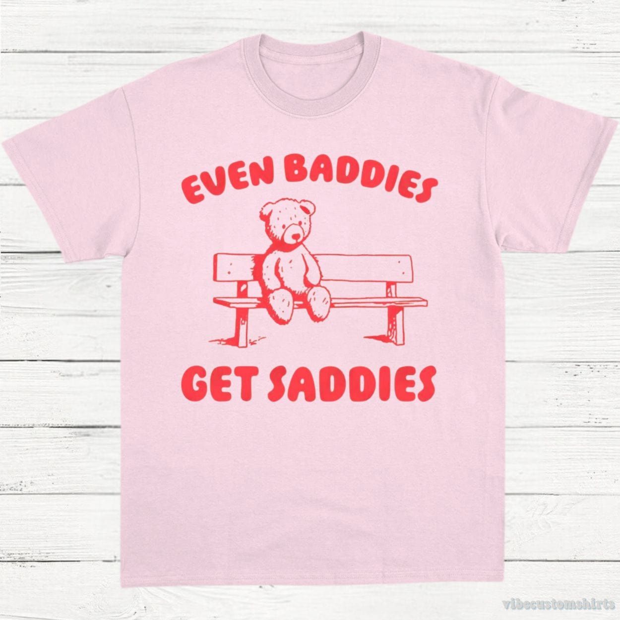 Even Baddies Get Saddies T-Shirt product image 5