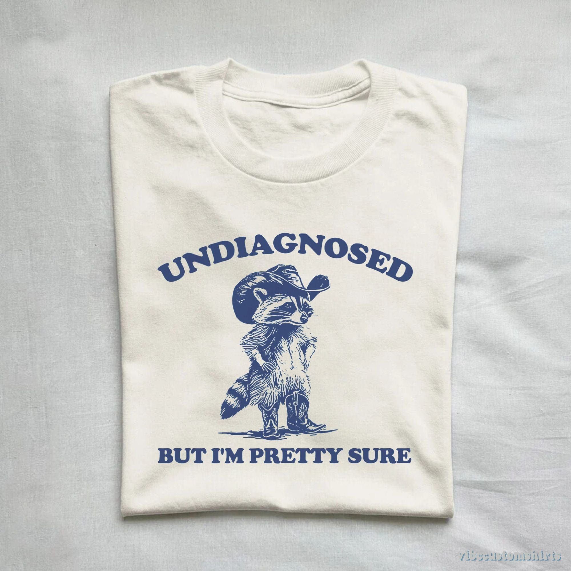 Undiagnosed But I'm Pretty Sure Shirt product image 1