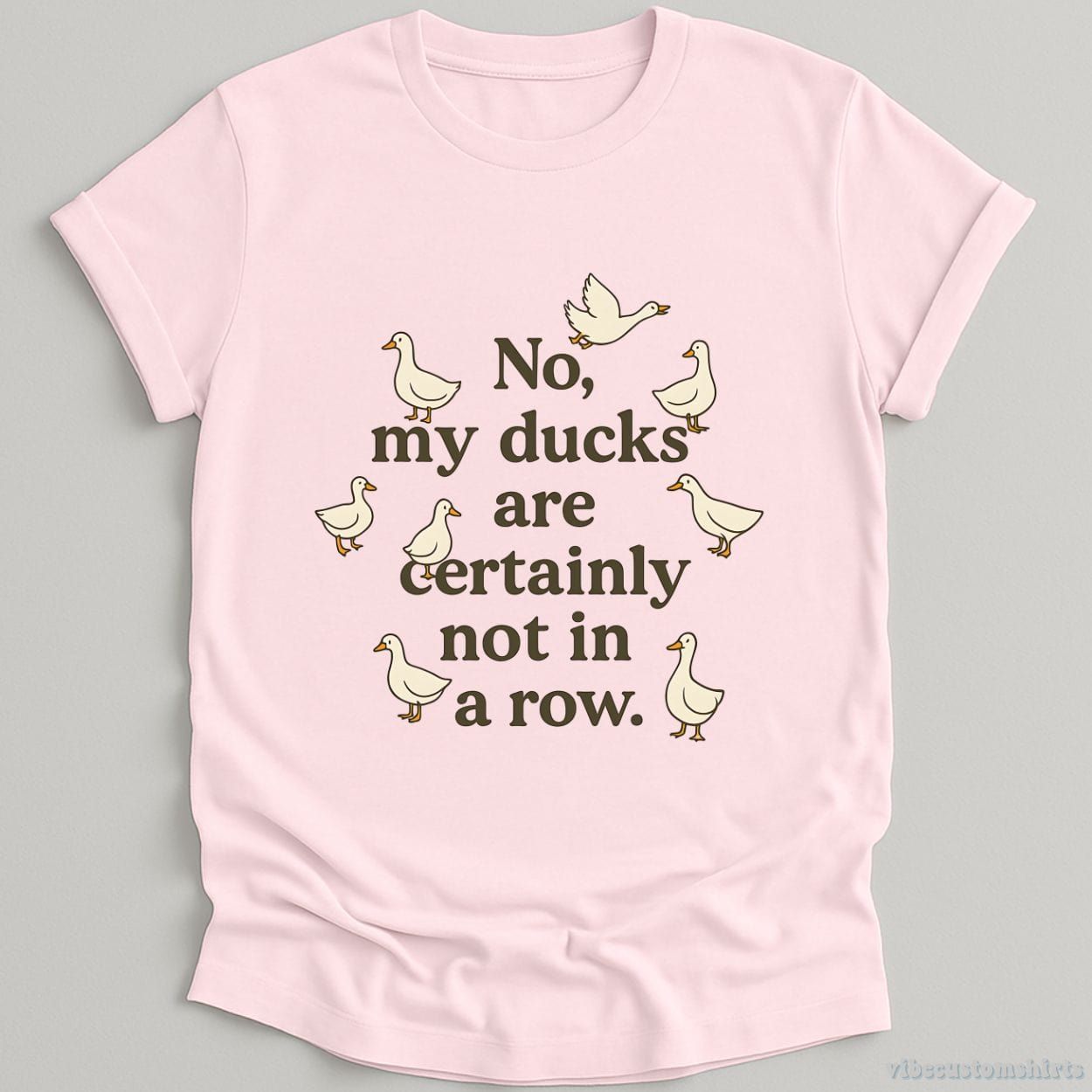 No My Ducks Are Certainly Not In A Row Shirt product image 4