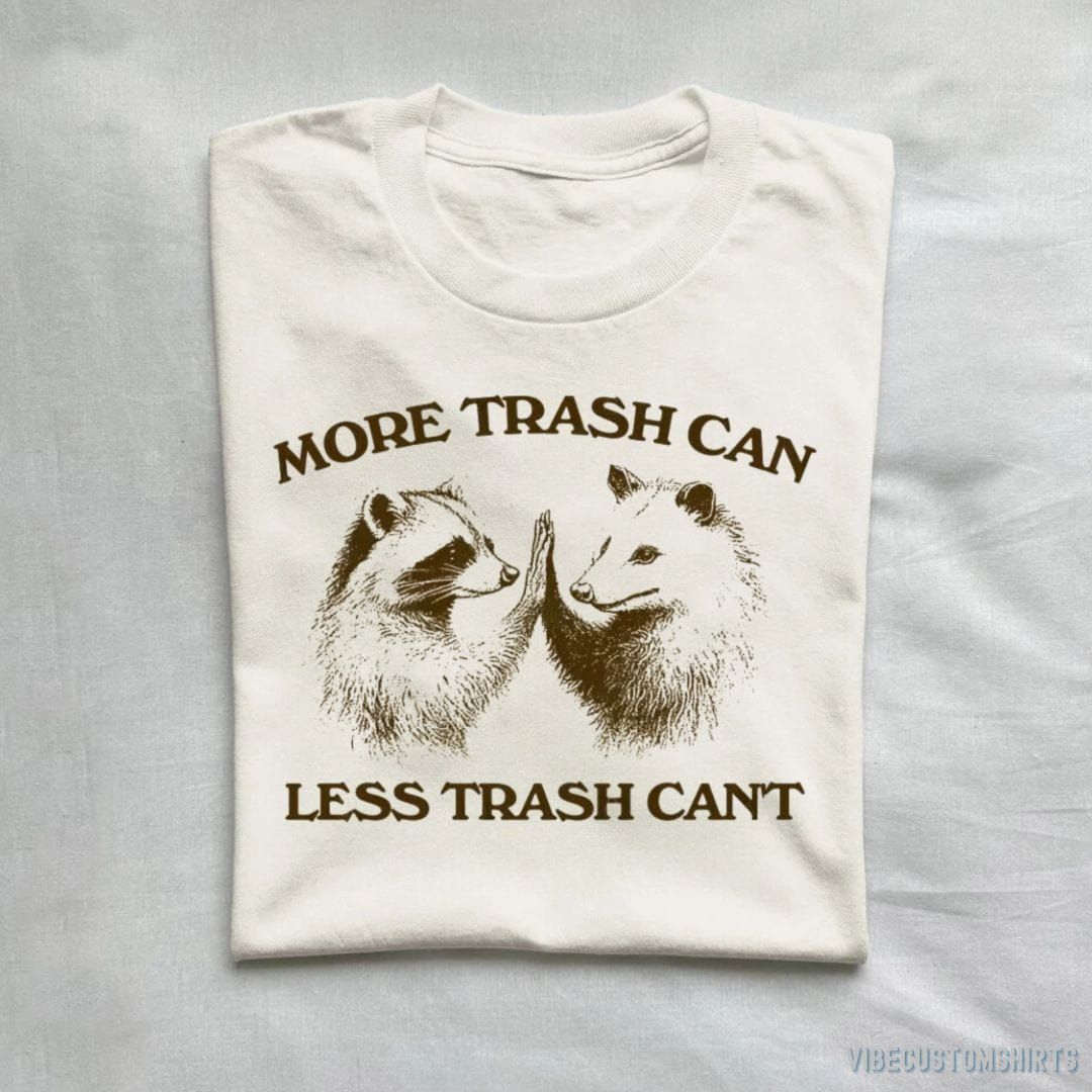 More Trash Can Less Trash Can't Raccoon Opossum Shirt product image 1
