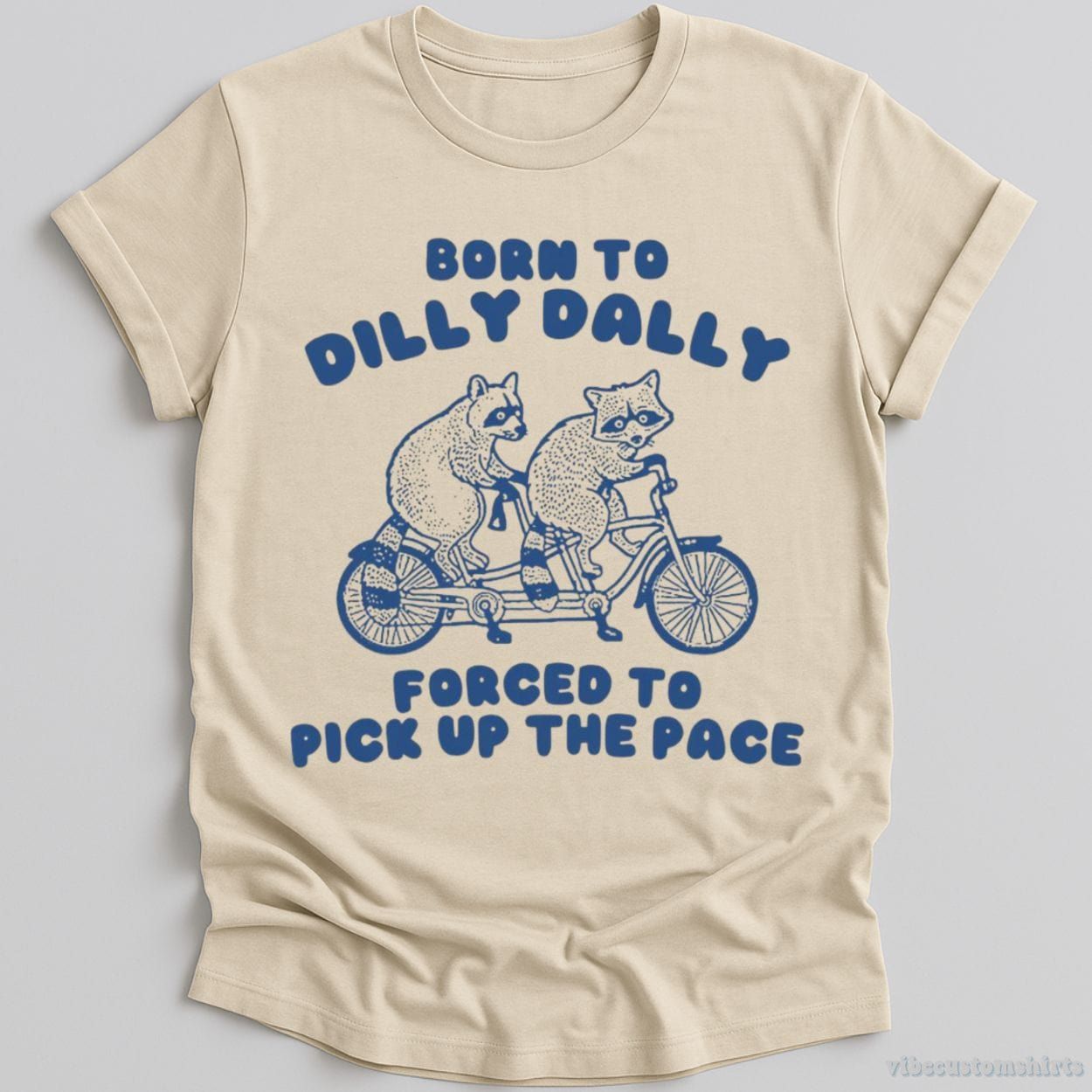 Born To Dilly Dally Forced To Pick Up The Pace T Shirt product image 2