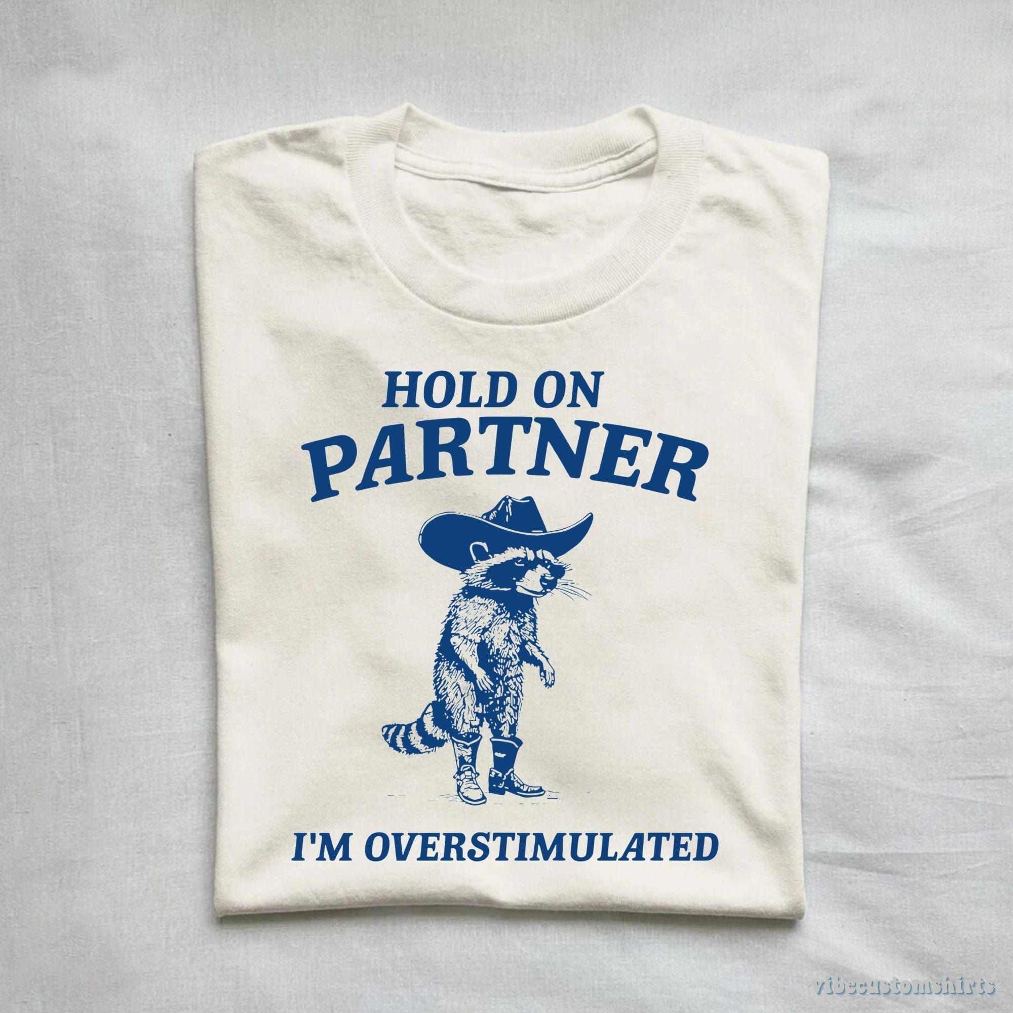 Hold on Partner I'm Overstimulated Cowboy Raccoon Shirt product image 1
