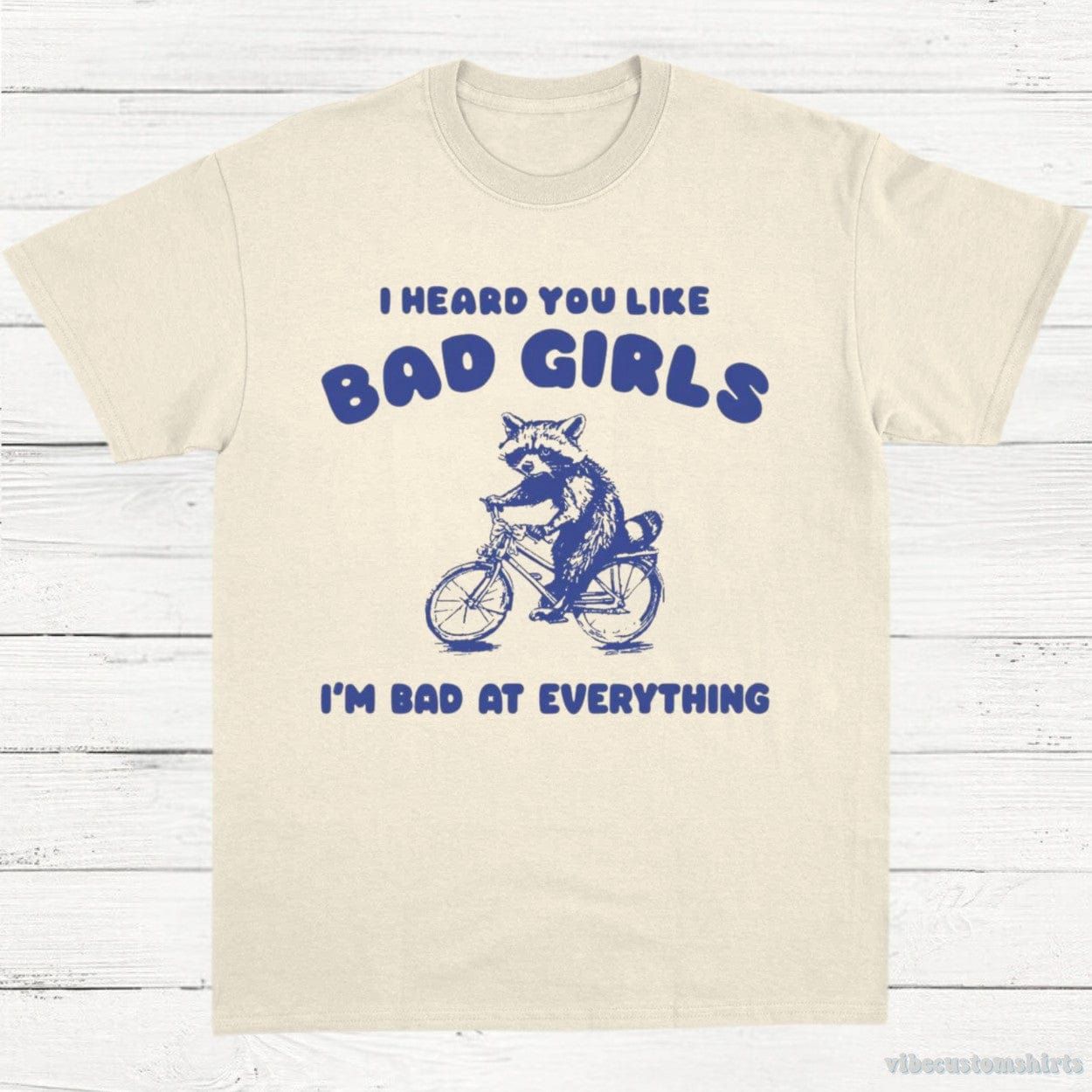 I Heard You Like Bad Girls I Am Bad At Everything Raccoon Shirt product image 2