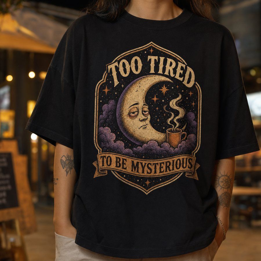 Too Tired to Be Mysterious T-Shirt product image 5