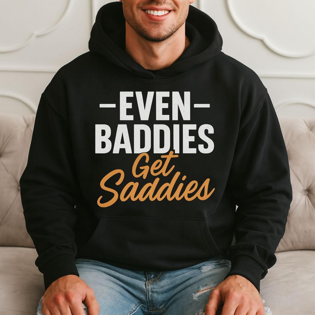 Even Baddies Get Saddies - Funny Quote Hoodie product image 1