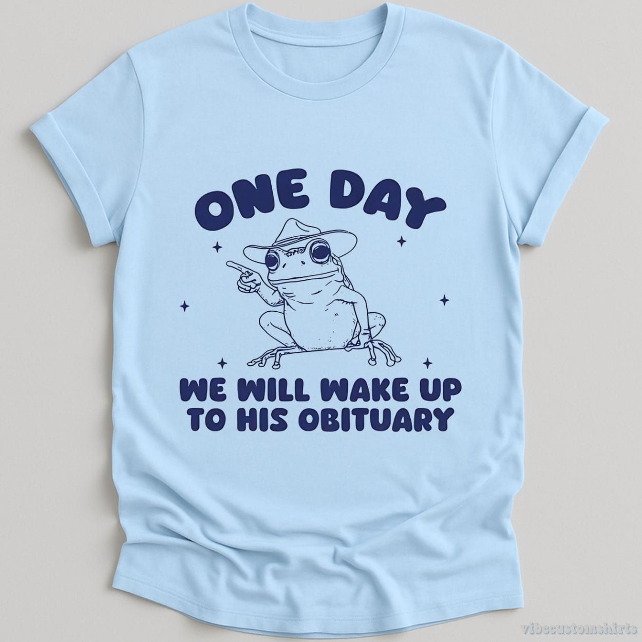One Day We Will Wake Up To His Obituary Shirt product image 3