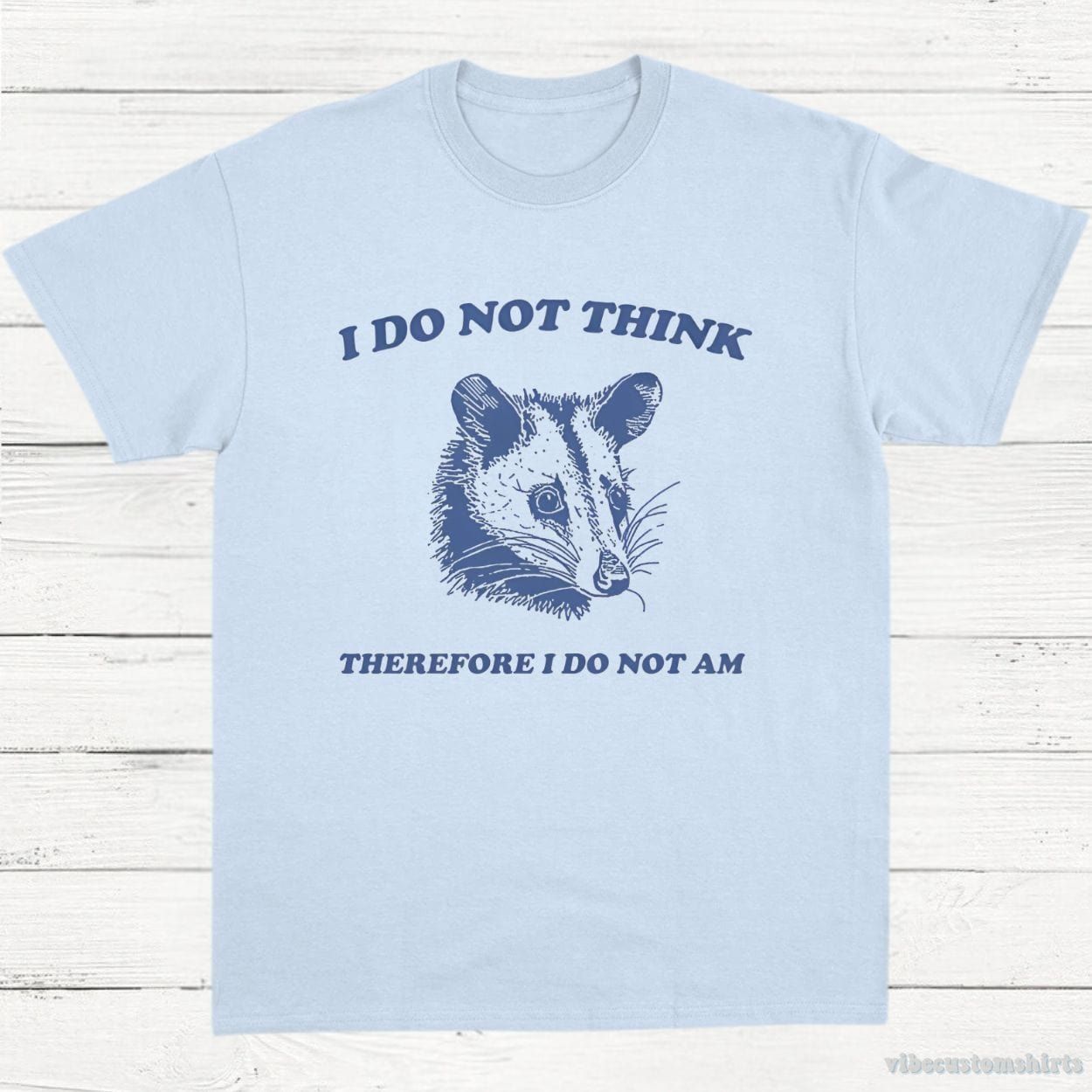 I Do Not Think Therefore I Do Not Am Possum T-Shirt product image 5