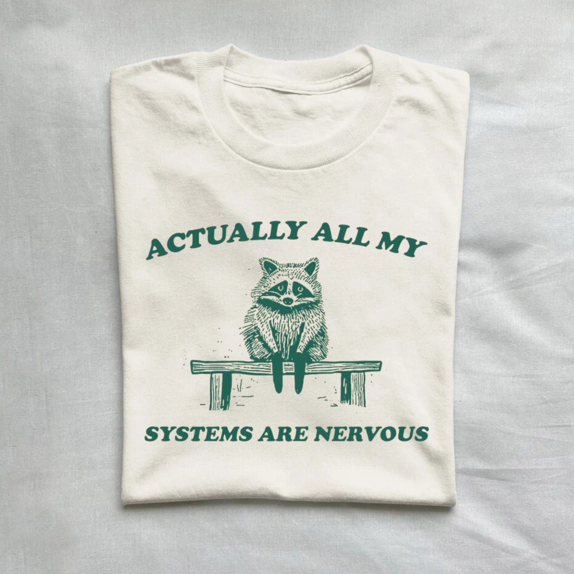 Actually All My Systems Are Nervous Raccoon T-Shirt product image 1