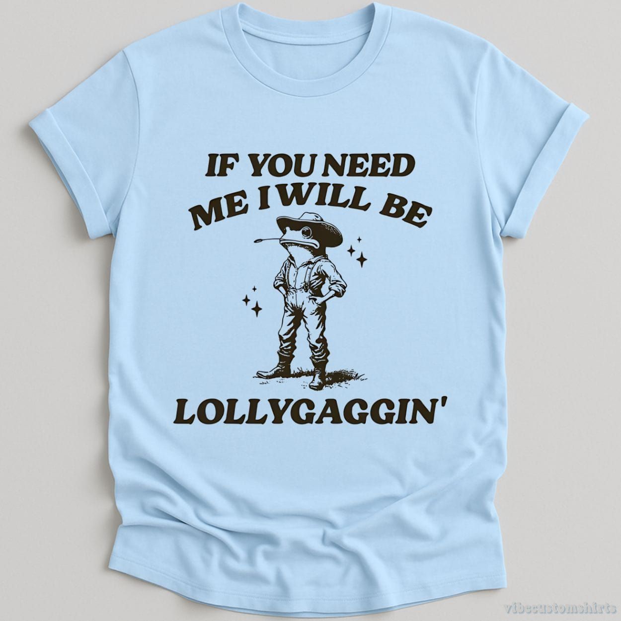 If You Need Me I Will Be Lollygaggin Shirt product image 3