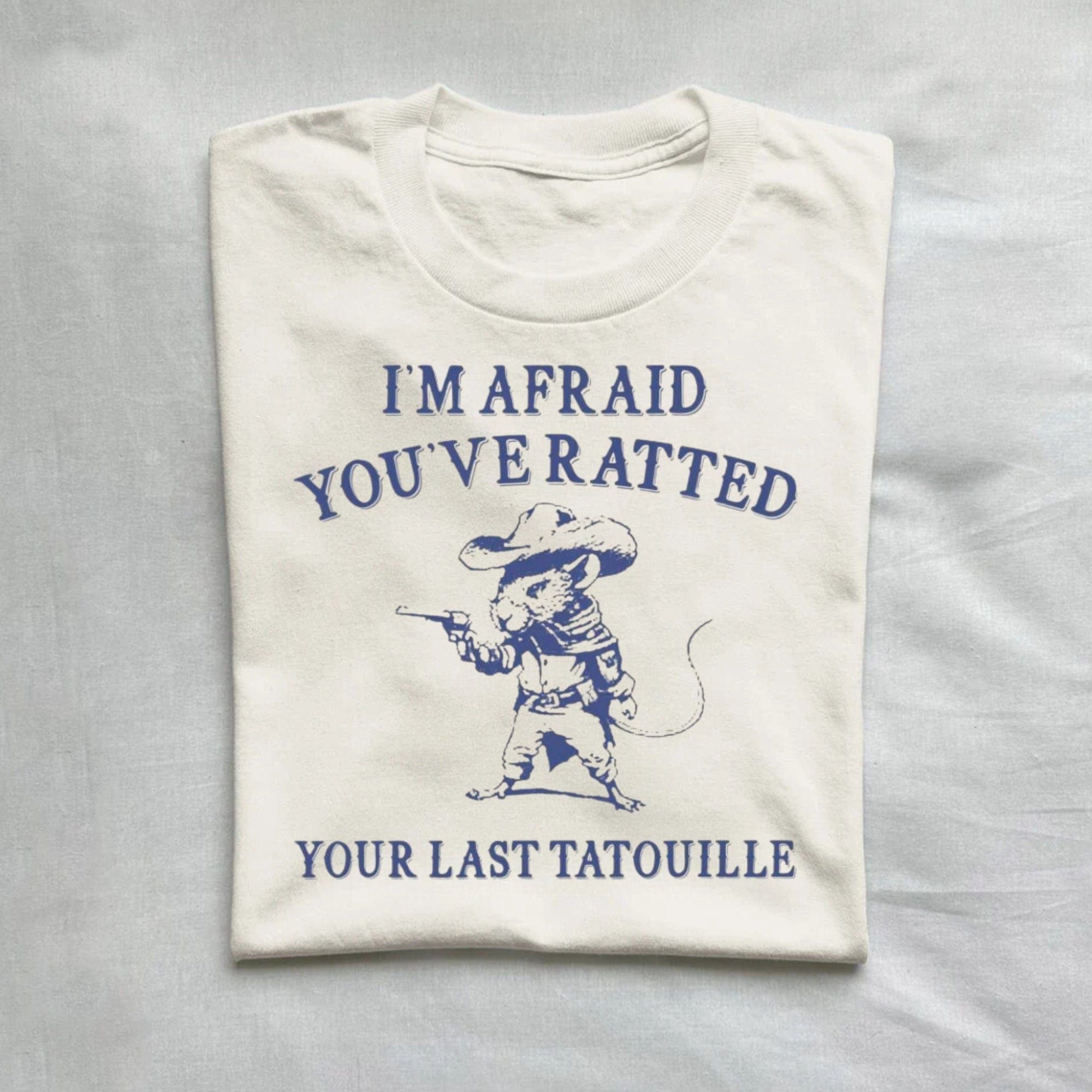 You've Ratted Your Last Tatouille Shirt product image 1