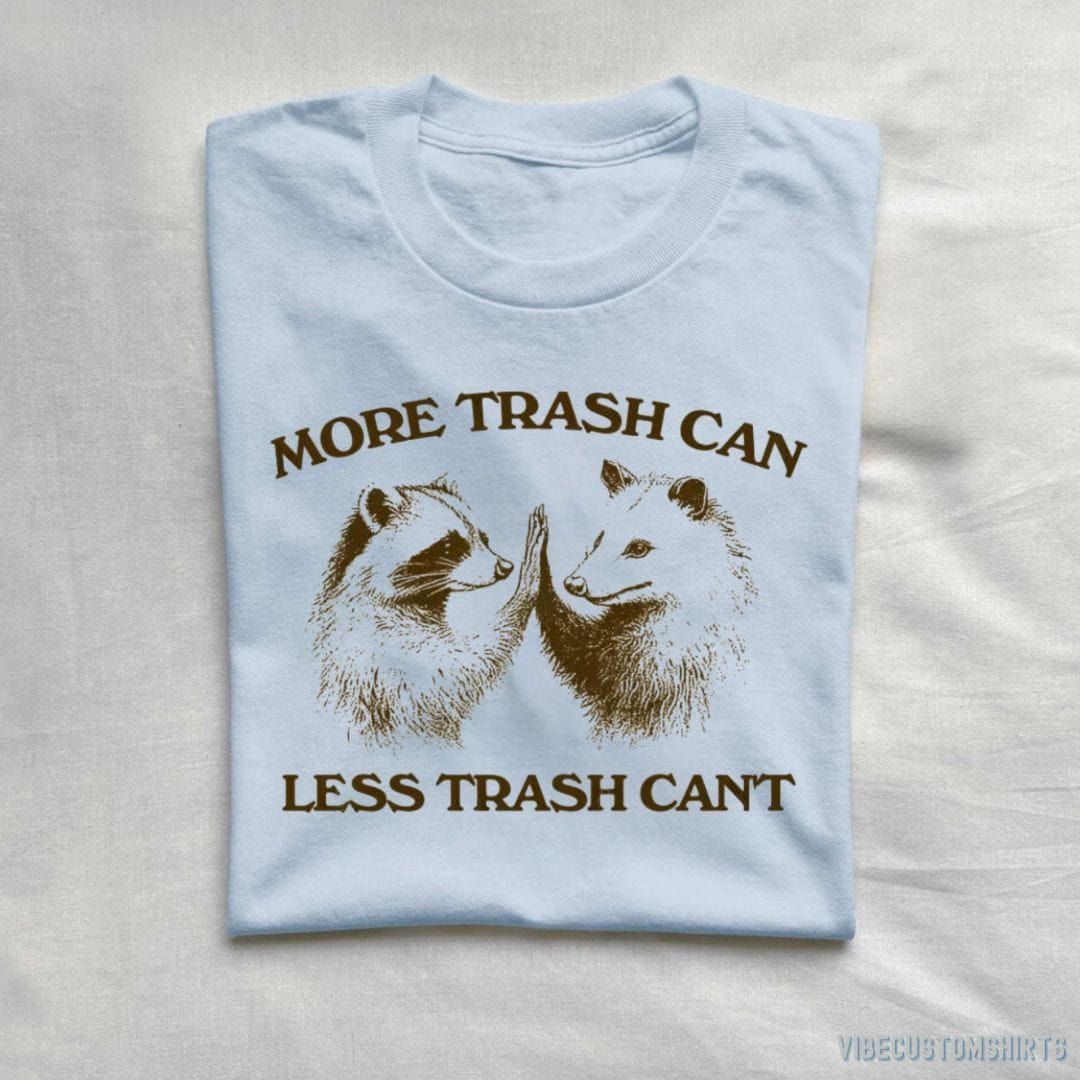 More Trash Can Less Trash Can't Raccoon Opossum Shirt product image 2