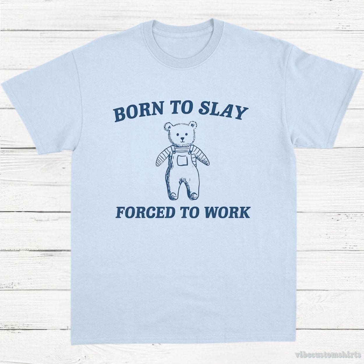 Born To Slay Forced To Work Funny Bear Shirt product image 3