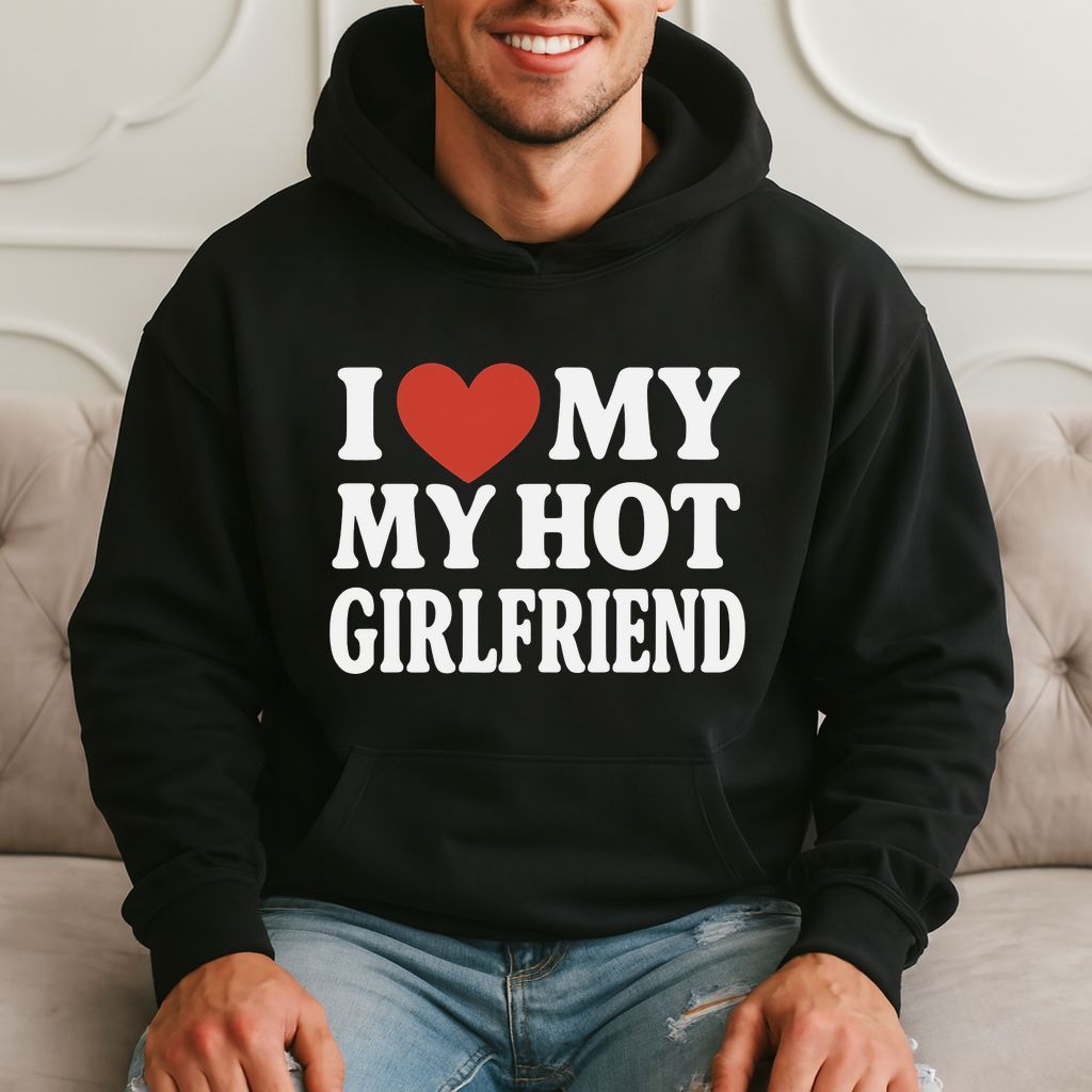 I Love My Hot Girlfriend - Cute Romantic Gift Hoodie product image 1