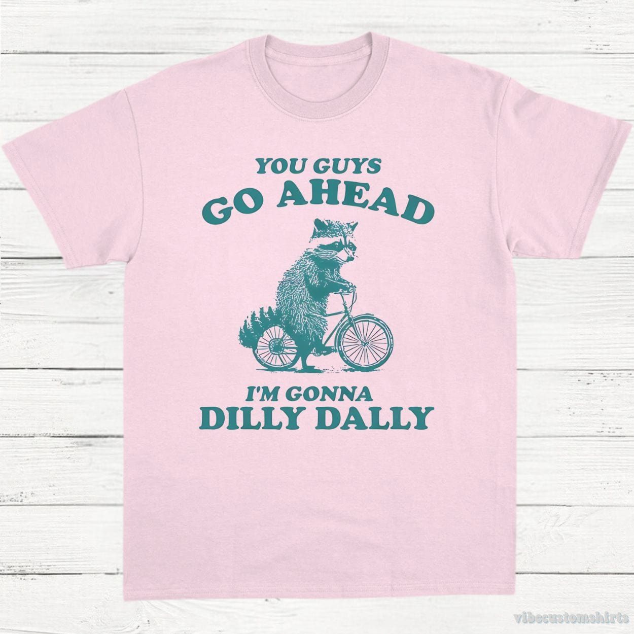 You Guys Go Ahead I'm Gonna Dilly Dally Funny Meme Shirt product image 4
