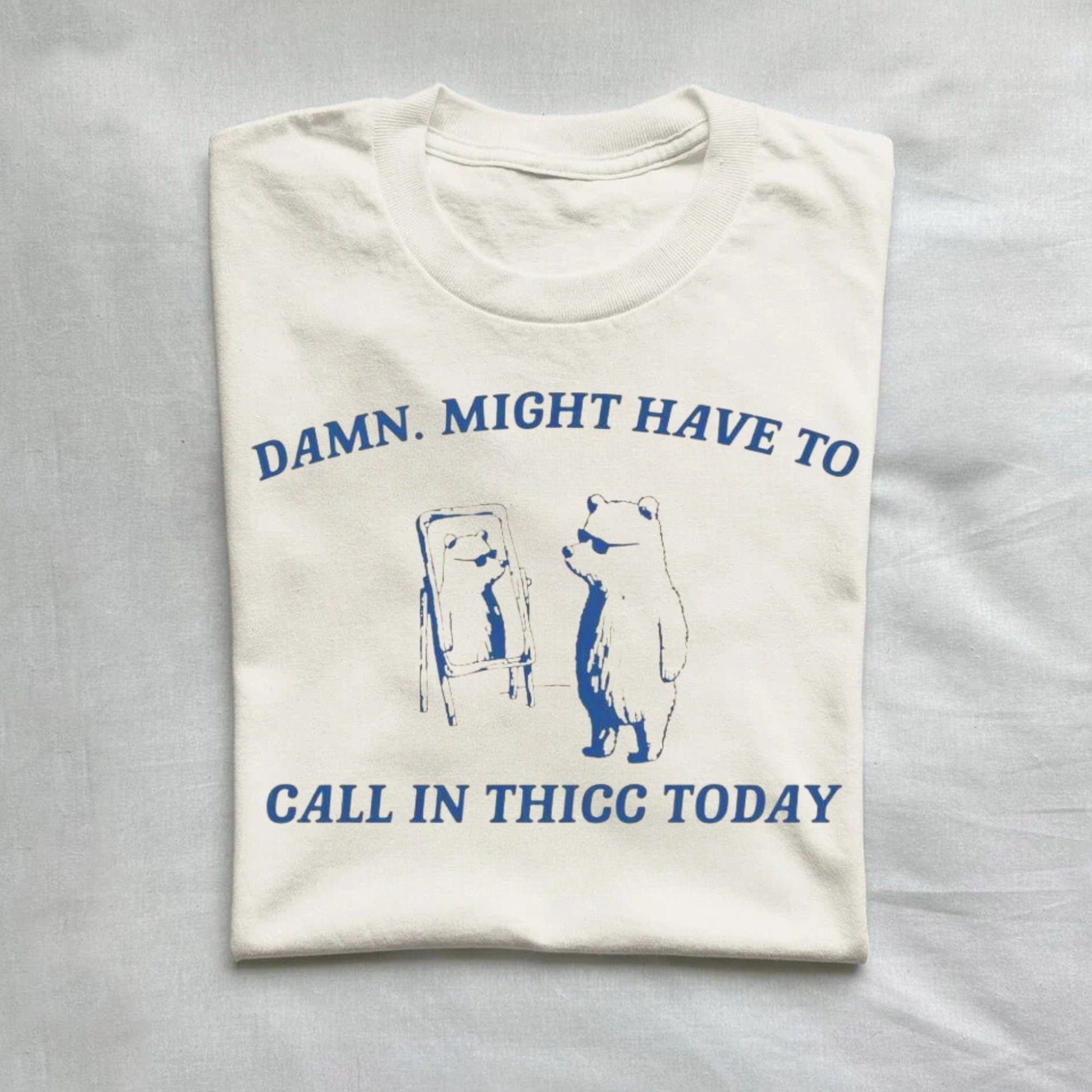 Damn Might Have To Call In Thicc Today Vintage Shirt product image 1