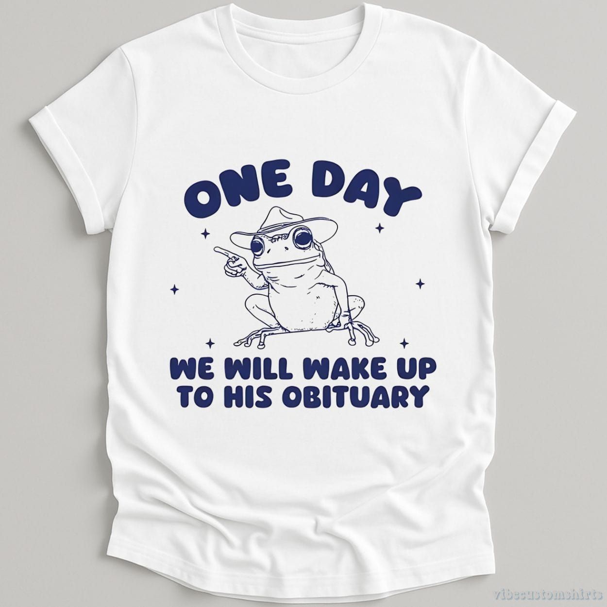 One Day We Will Wake Up To His Obituary Shirt product image 2