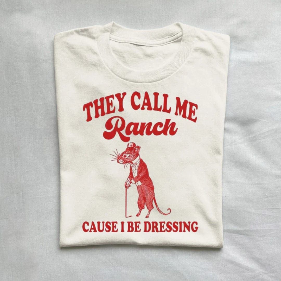 They Call Me Ranch Cause I Be Dressing T-Shirt product image 1
