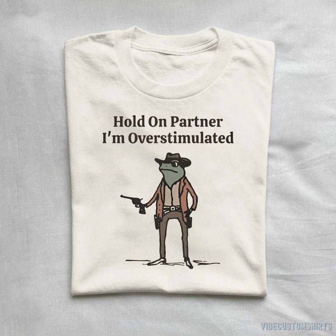 Hold On Partner I'm Overstimulated Cowboy Frog T-Shirt product image 1
