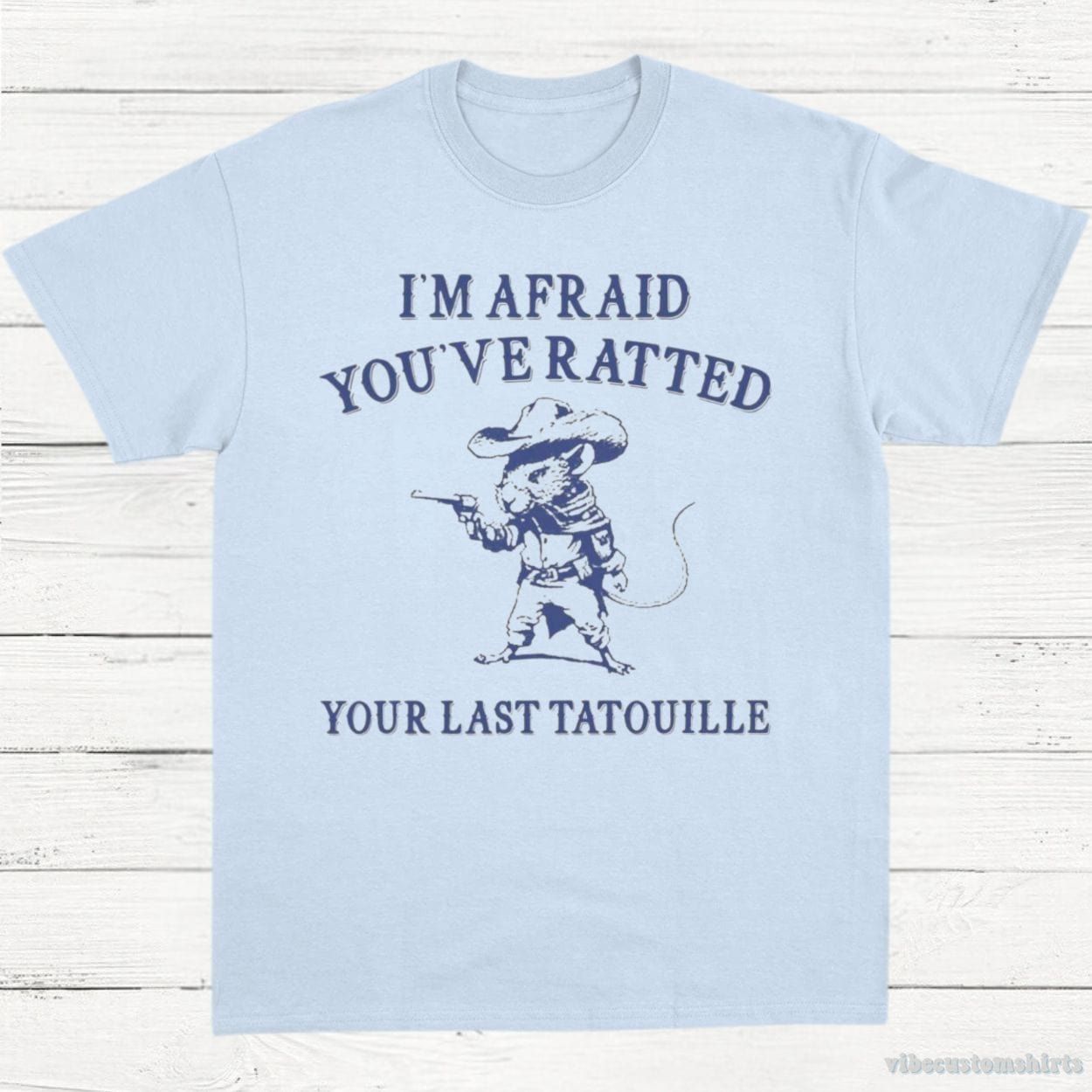 You've Ratted Your Last Tatouille Shirt product image 4