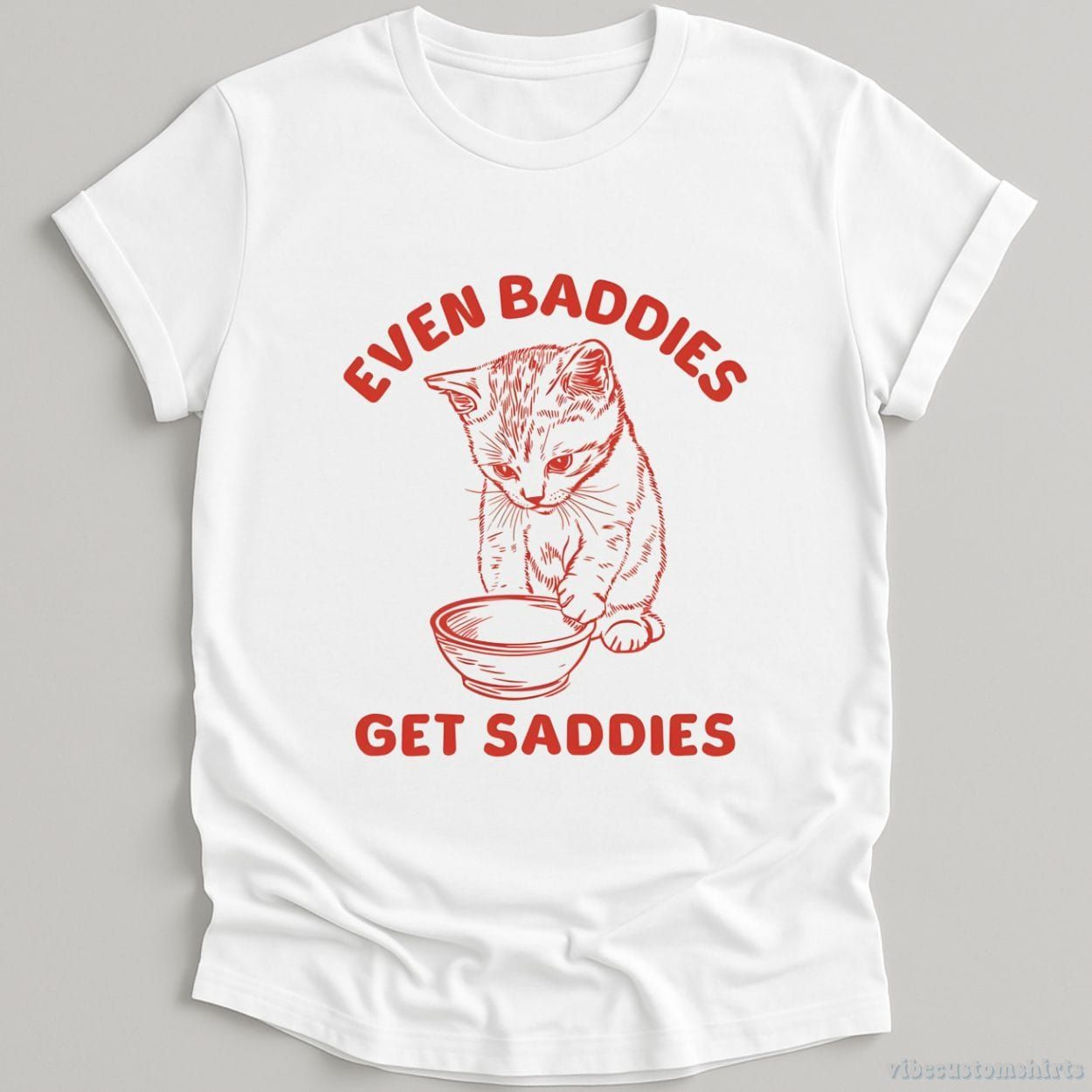 Even Baddies Get Saddies Cat Shirt product image 1