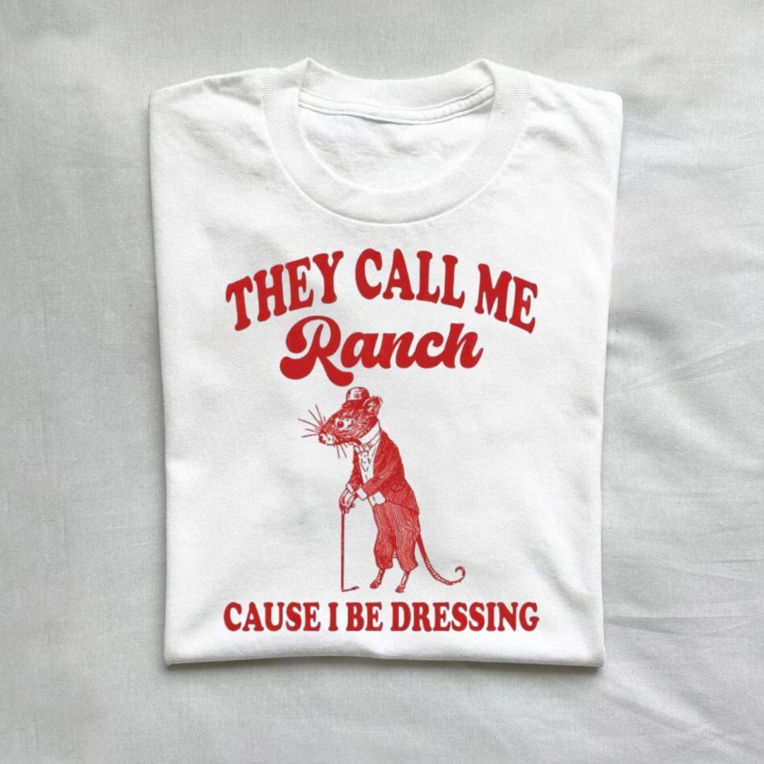 They Call Me Ranch Cause I Be Dressing T-Shirt product image 2