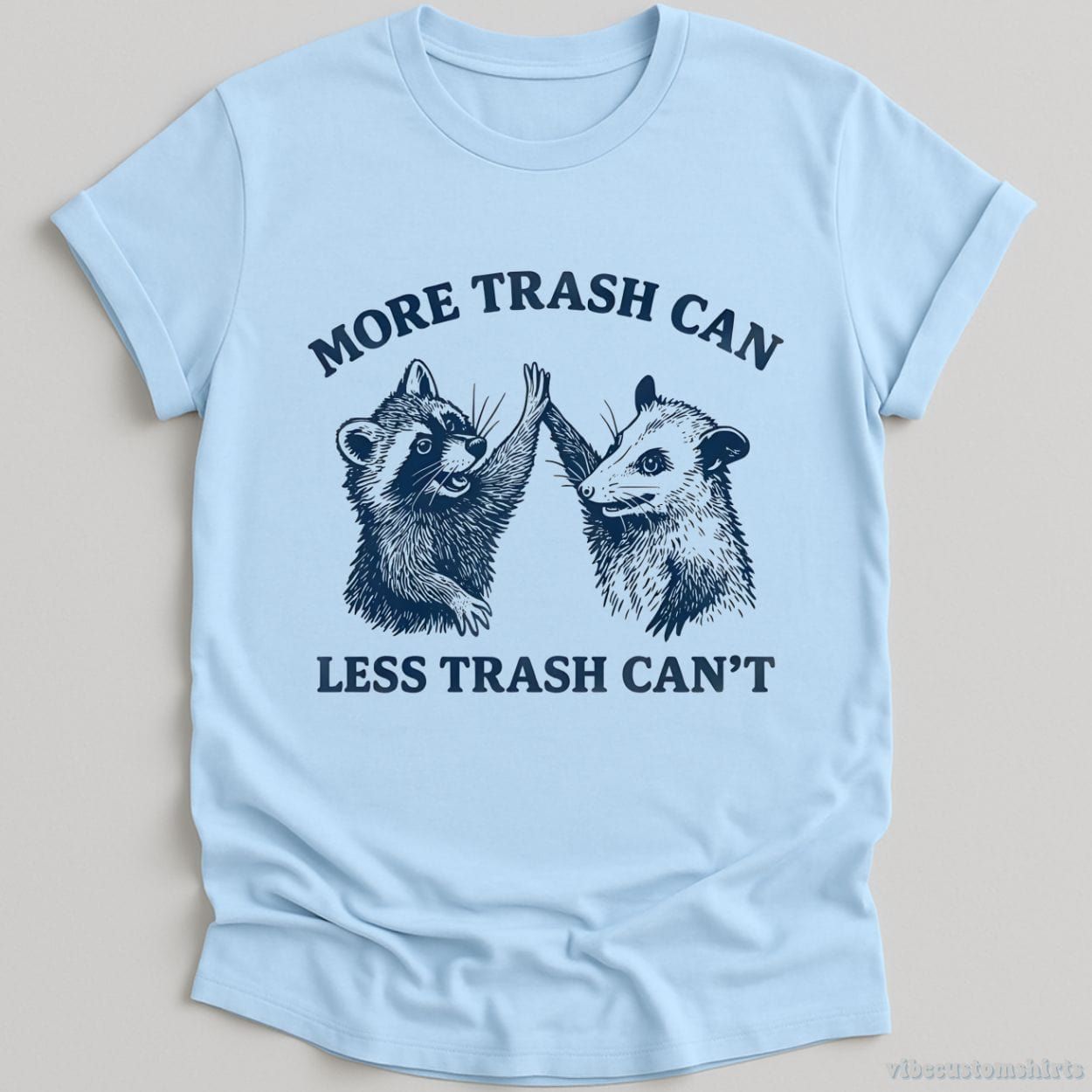 More Trash Can Less Trash Can't Shirt product image 4