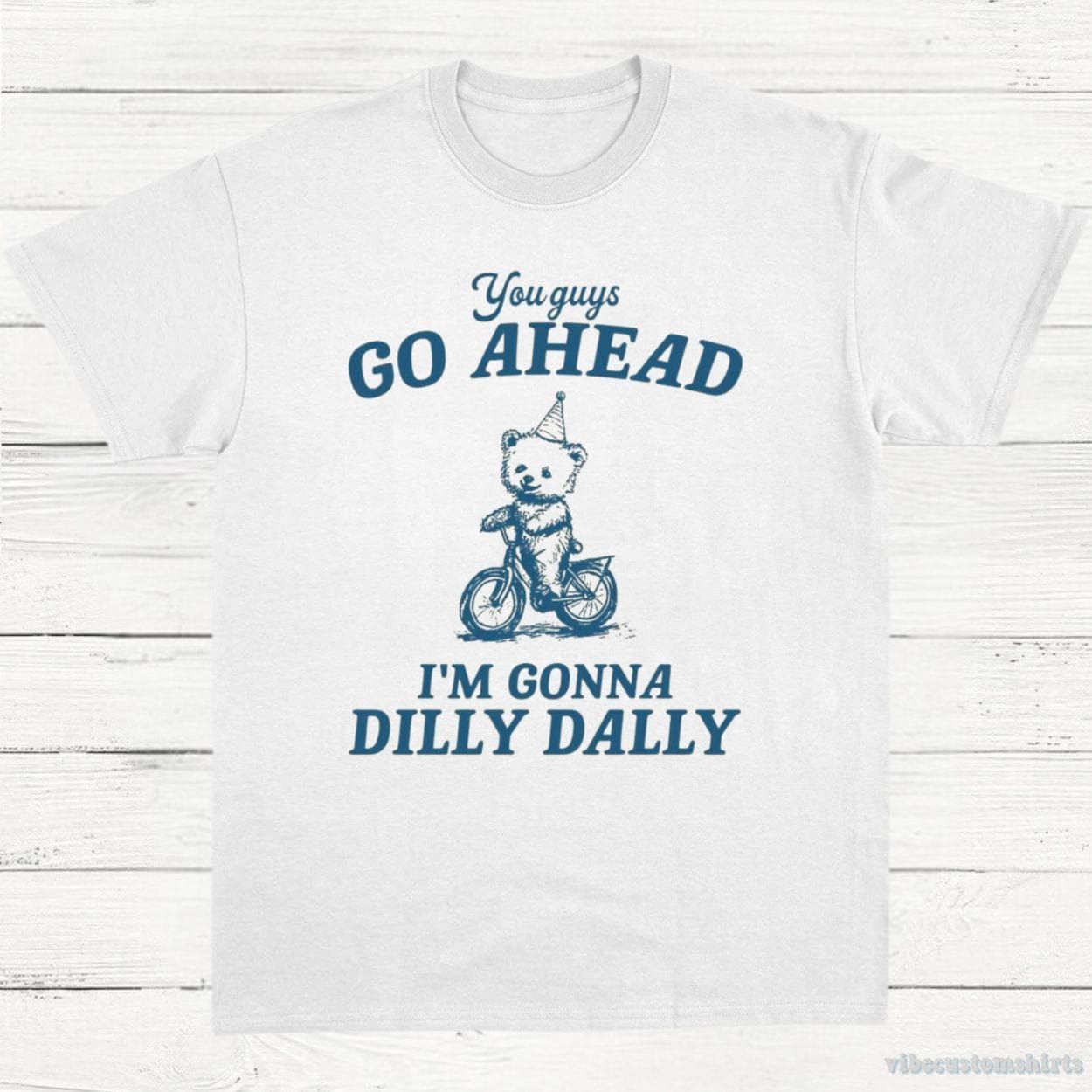 You Guys Go Ahead I'm Gonna Dilly Dally Vintage Shirt product image 3