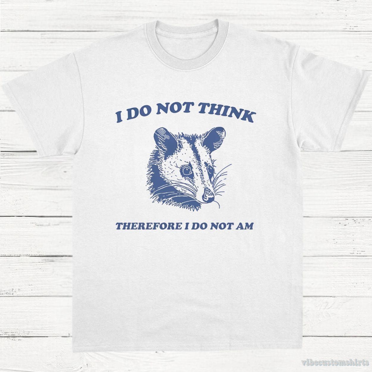 I Do Not Think Therefore I Do Not Am Possum T-Shirt product image 4