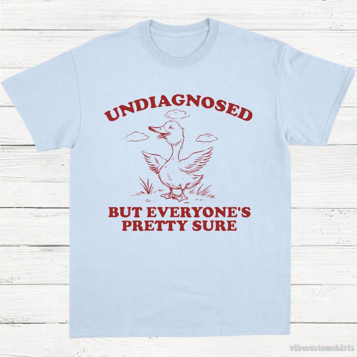 Undiagnosed But Everyone's Pretty Sure Sarcastic Goose Shirt product image 3
