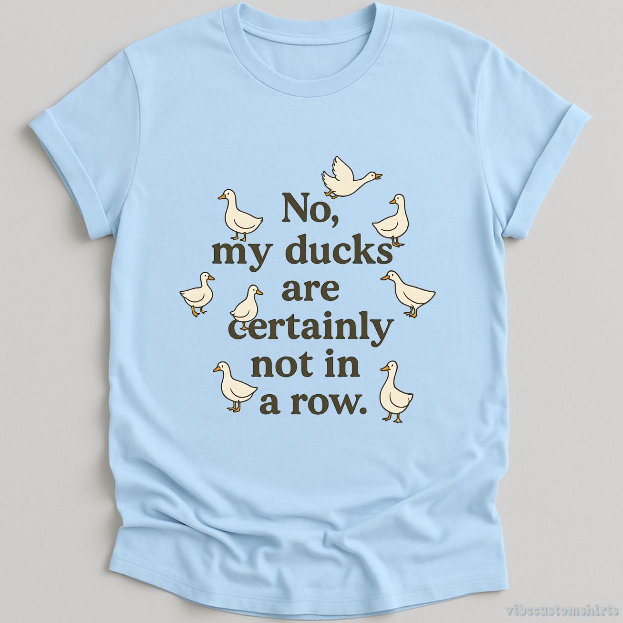 No My Ducks Are Certainly Not In A Row Shirt product image 3